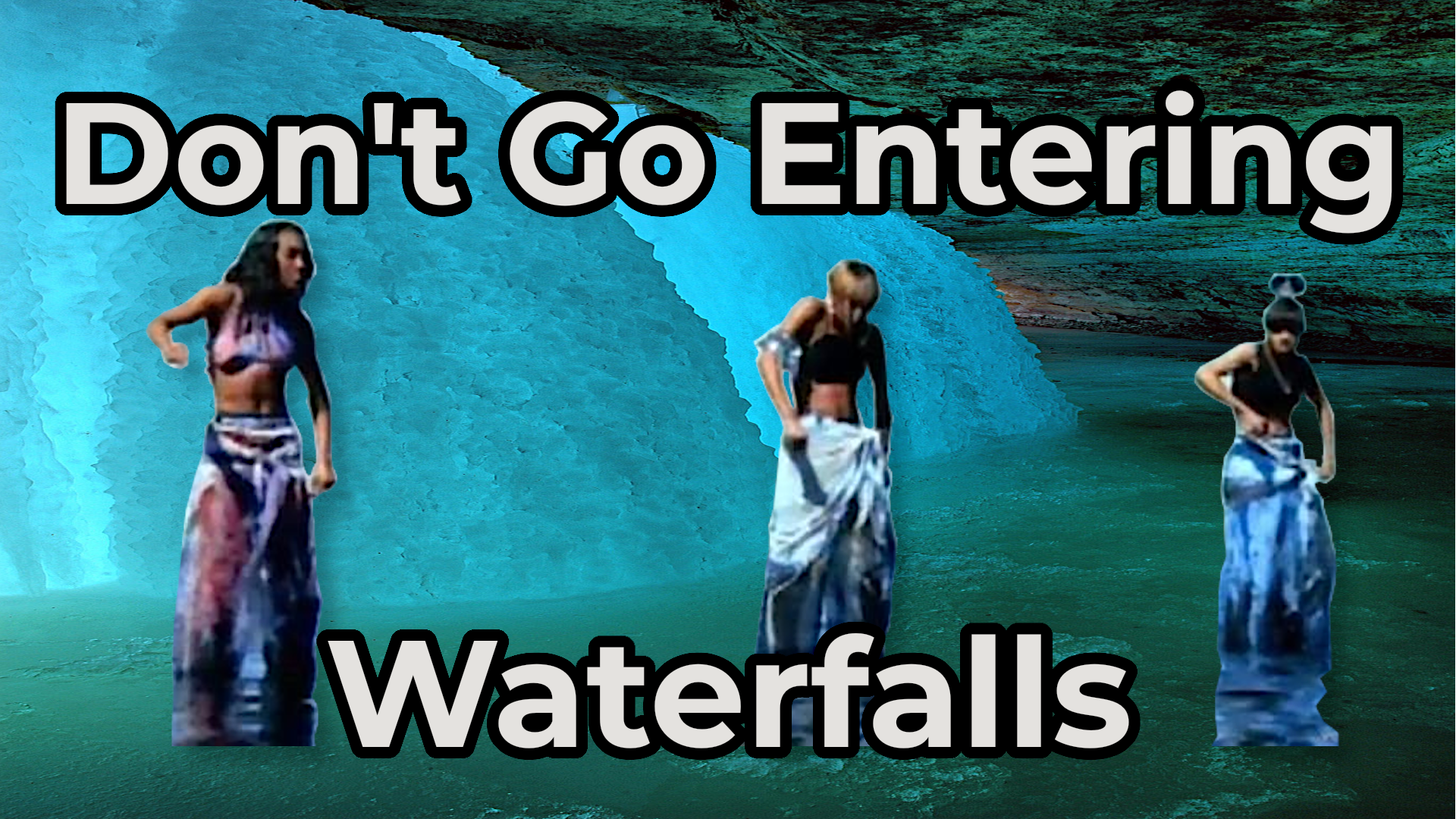Don’t Go Entering Waterfalls…