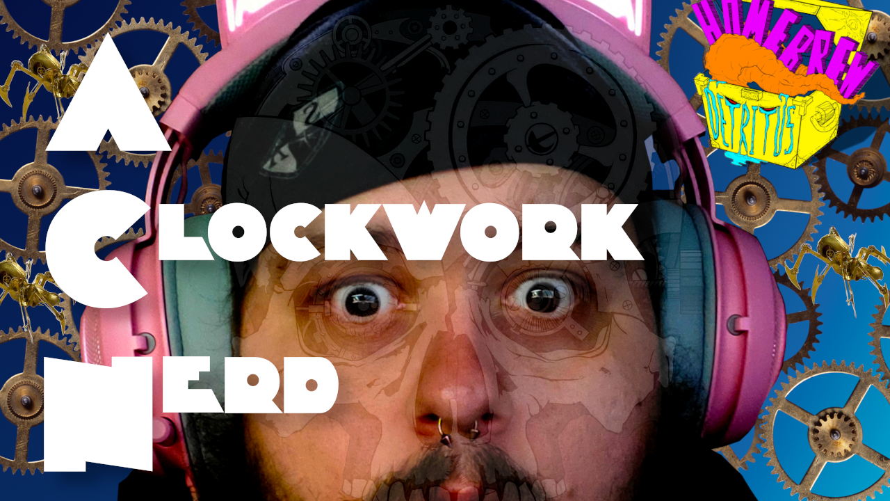 A Clockwork Nerd