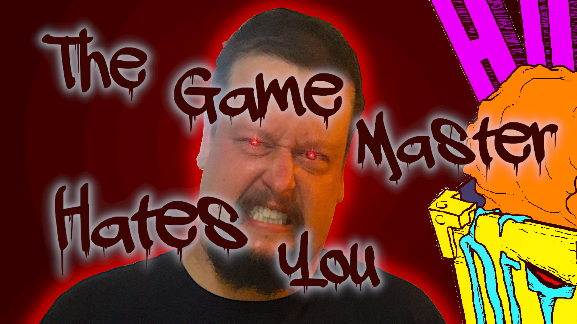 The GameMaster Hates You.