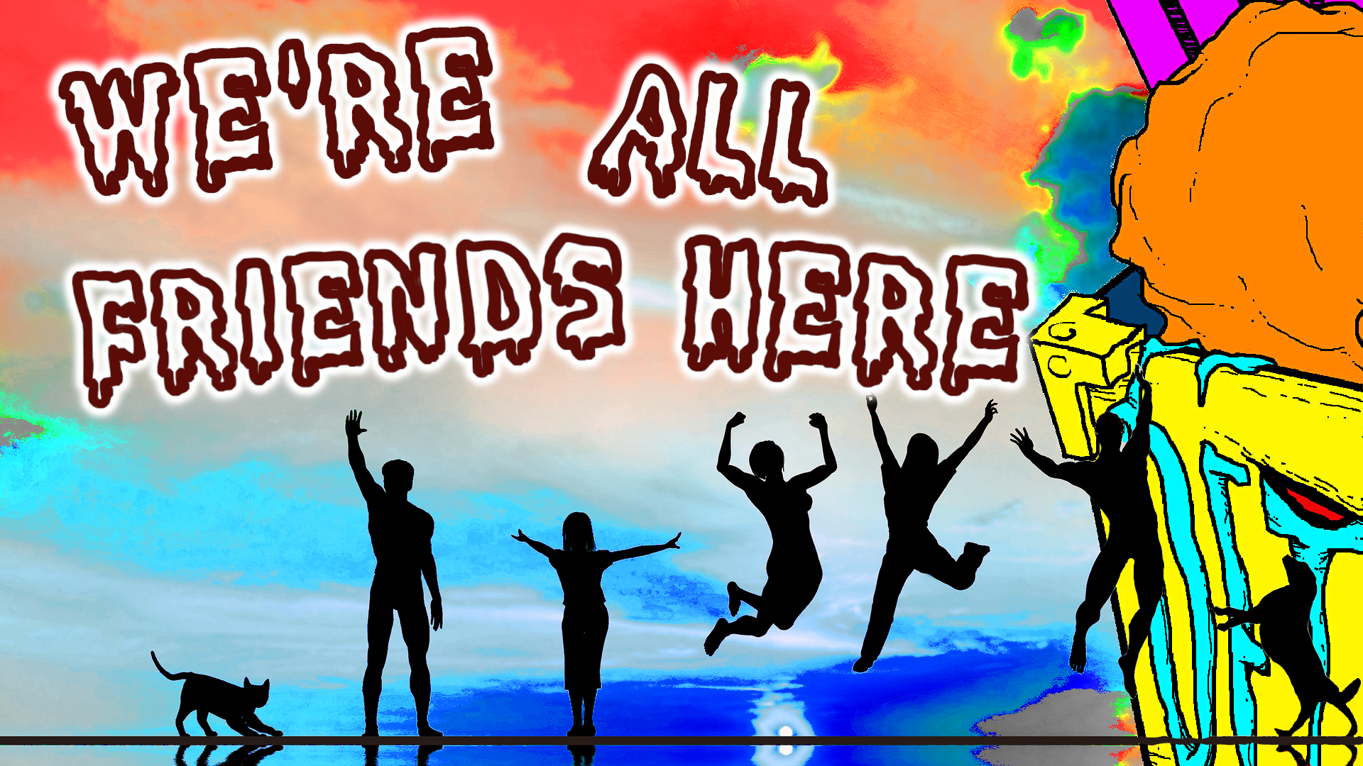 We're all friends here.