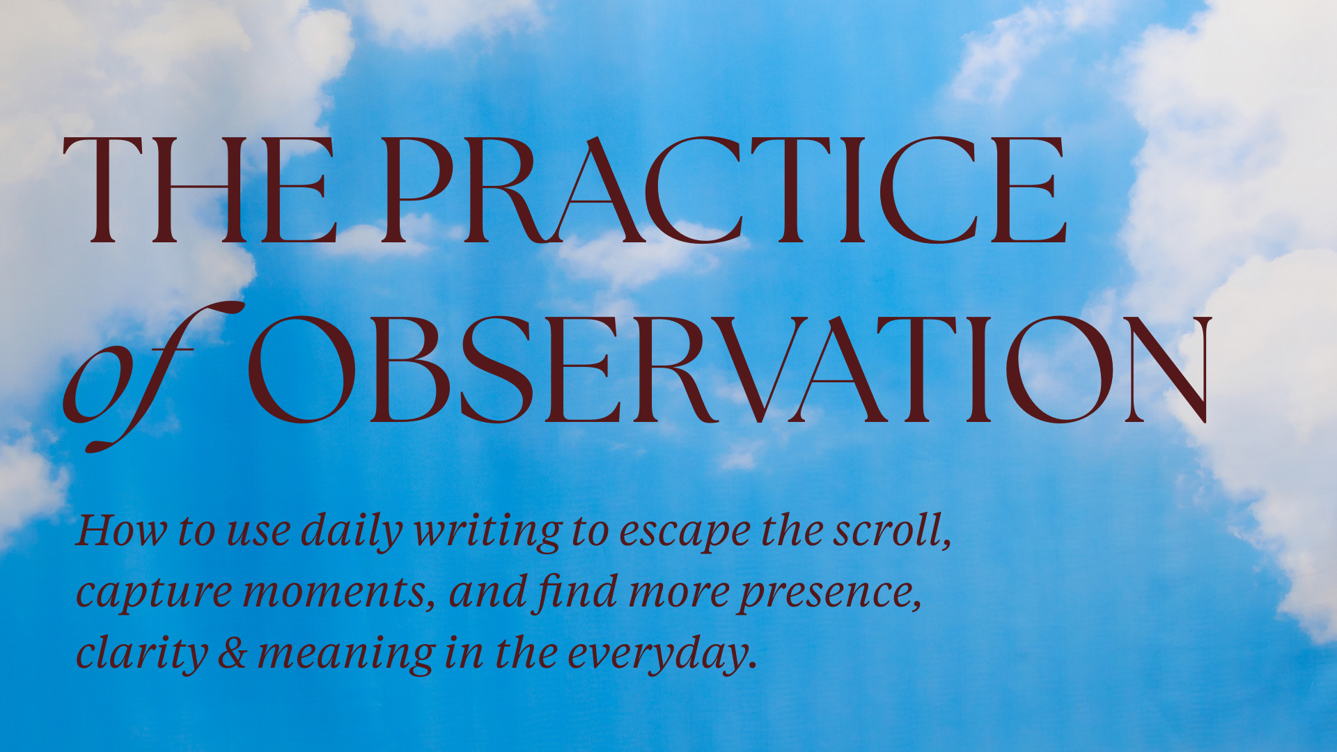 THE PRACTICE OF OBSERVATION