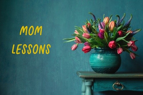 Mom Lessons
