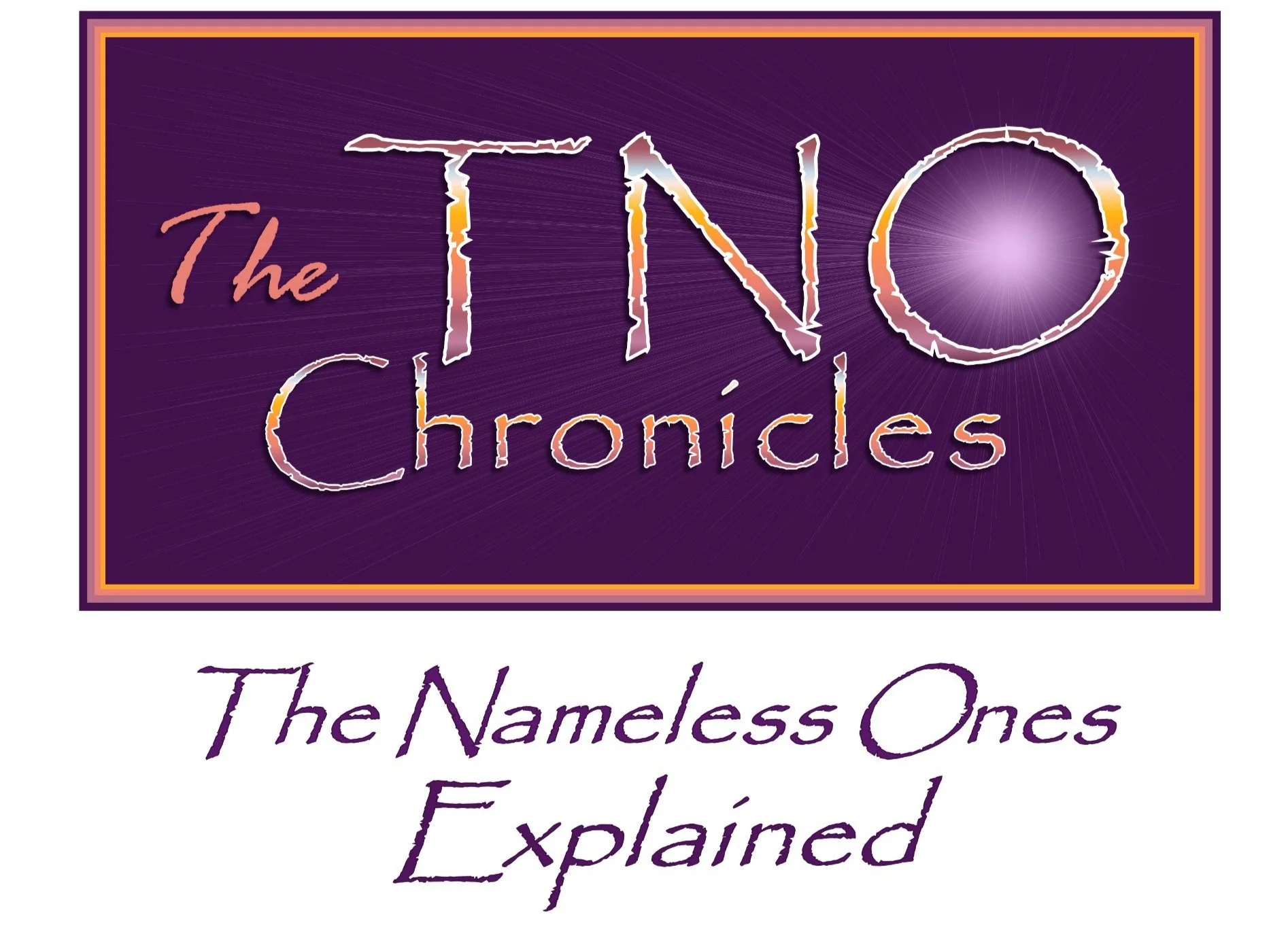 The TNO Chronicles Part 1 — The Nameless Ones Explained - Section 3