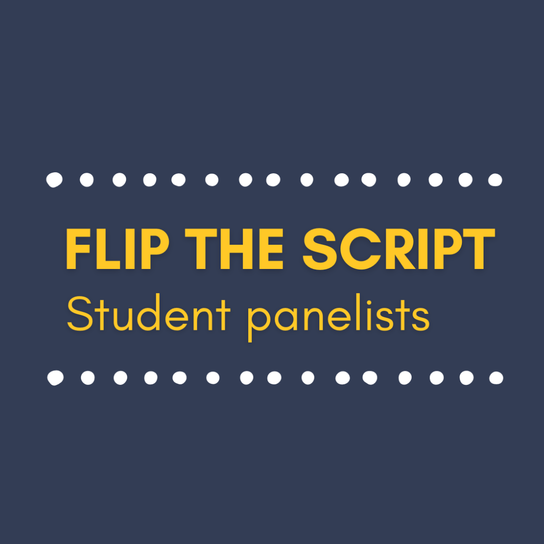 Meet the ‘Flip the Script’ Student Panelists 