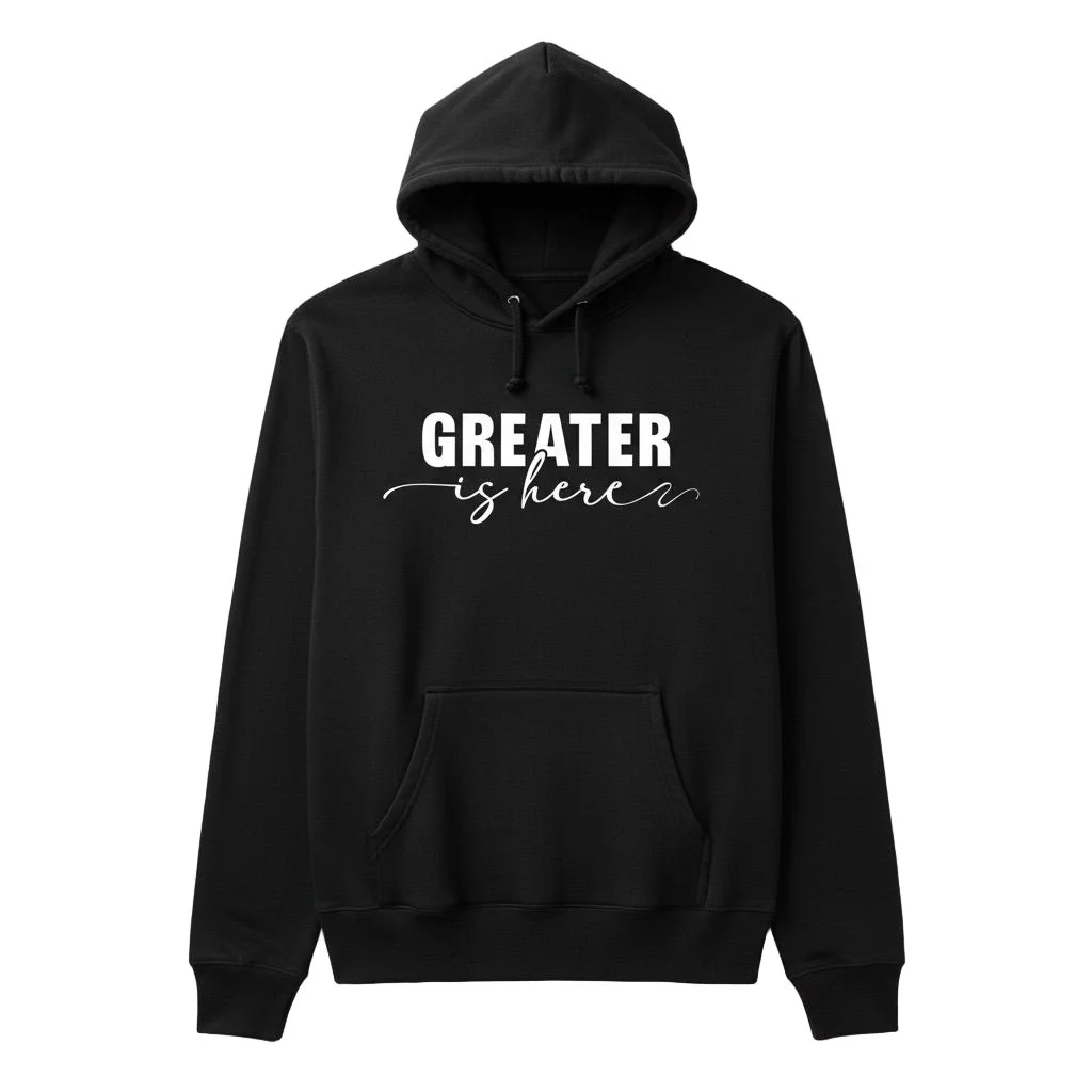 Greater Is Here (Adult Unisex Hoodie)