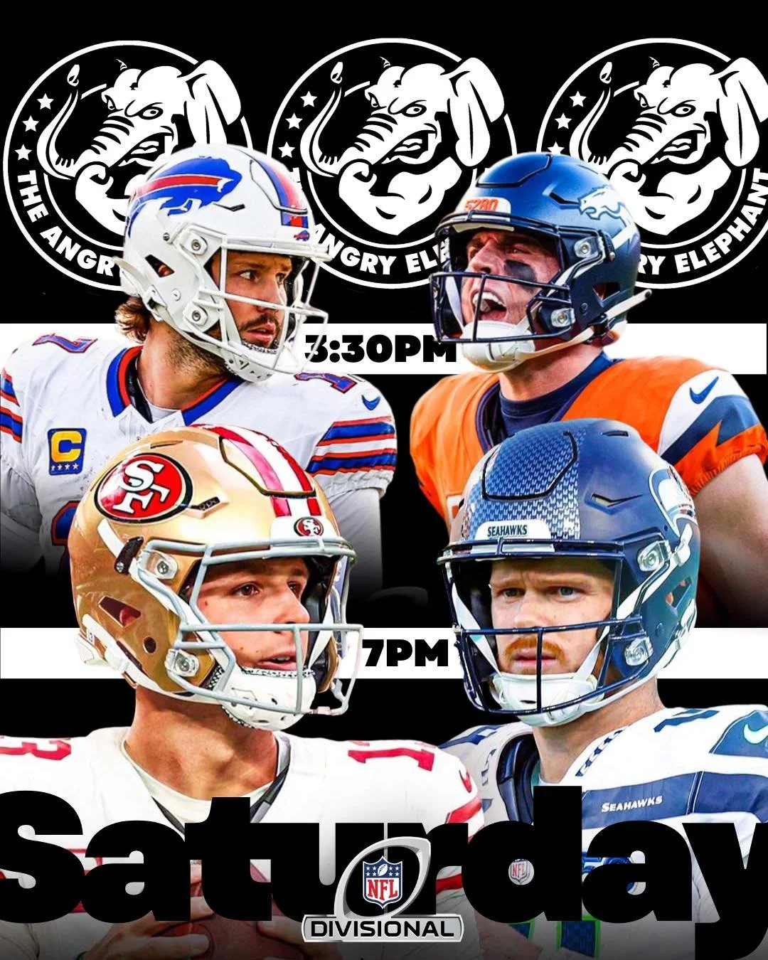 🐘🔥 PLAYOFF SATURDAY AT THE ANGRY ELEPHANT 🔥🐘

Two massive matchups. One loud bar. Let&rsquo;s get after it.

🏈 3:30PM &mdash; Buffalo Bills vs Denver Broncos
🏈 7:00PM &mdash; San Francisco 49ers vs Seattle Seahawks

Cold drinks pouring, sound O