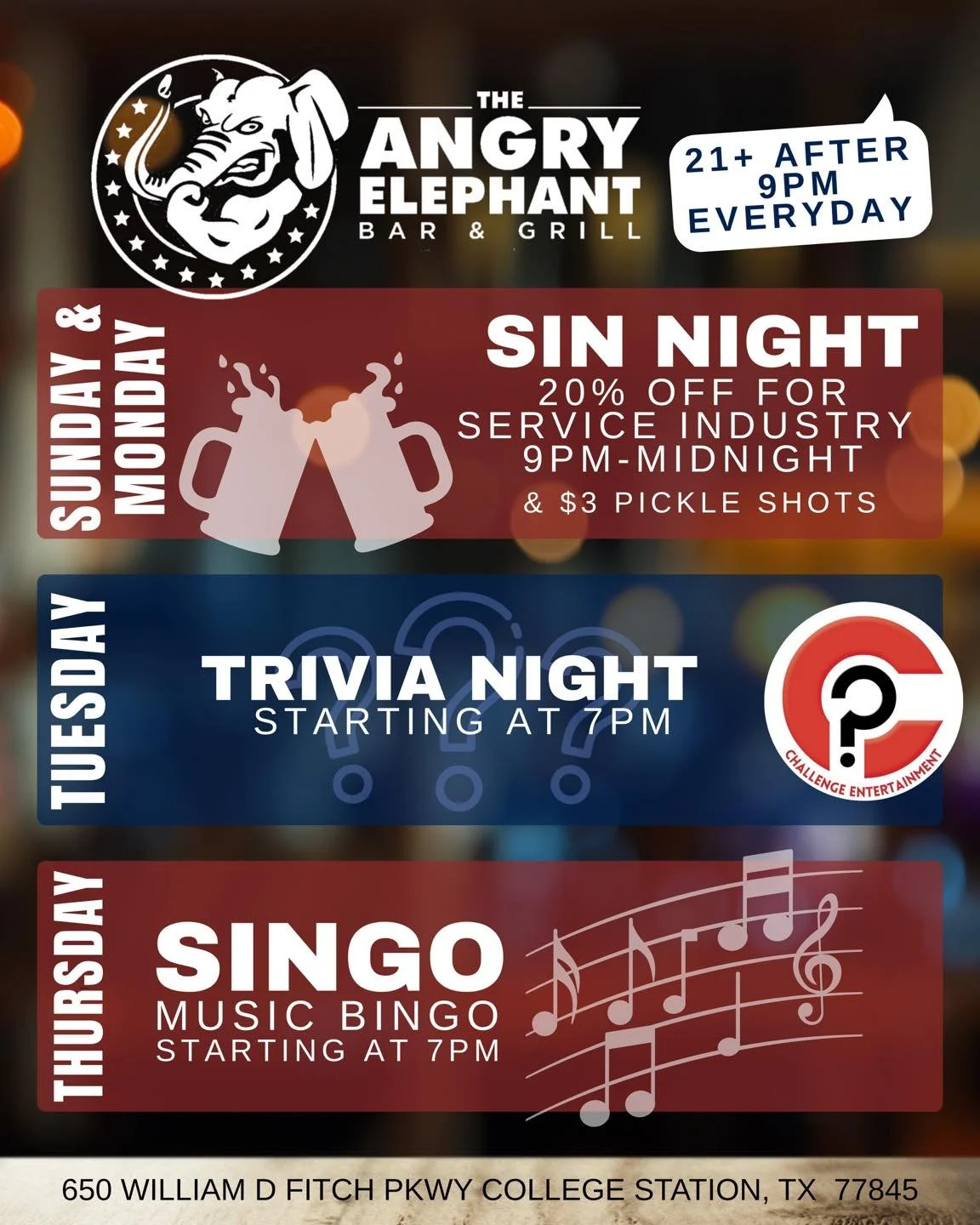 Here&rsquo;s a look at your weekly events here at The Angry Elephant College Station 🐘🔥

🍻 SUNDAY &amp; MONDAY &ndash; SIN Night
20% OFF for Service Industry
9PM&ndash;Midnight + $3 Pickle Shots

🧠 TUESDAY &ndash; Trivia Night
Starts at 7PM &mdas