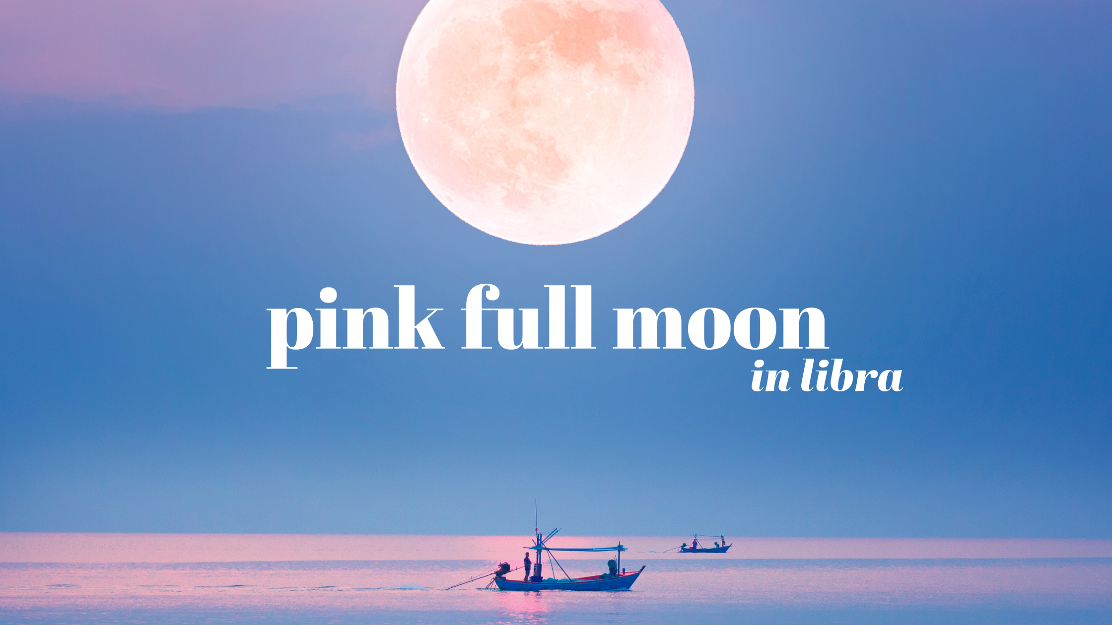 Pink Full Moon in Libra