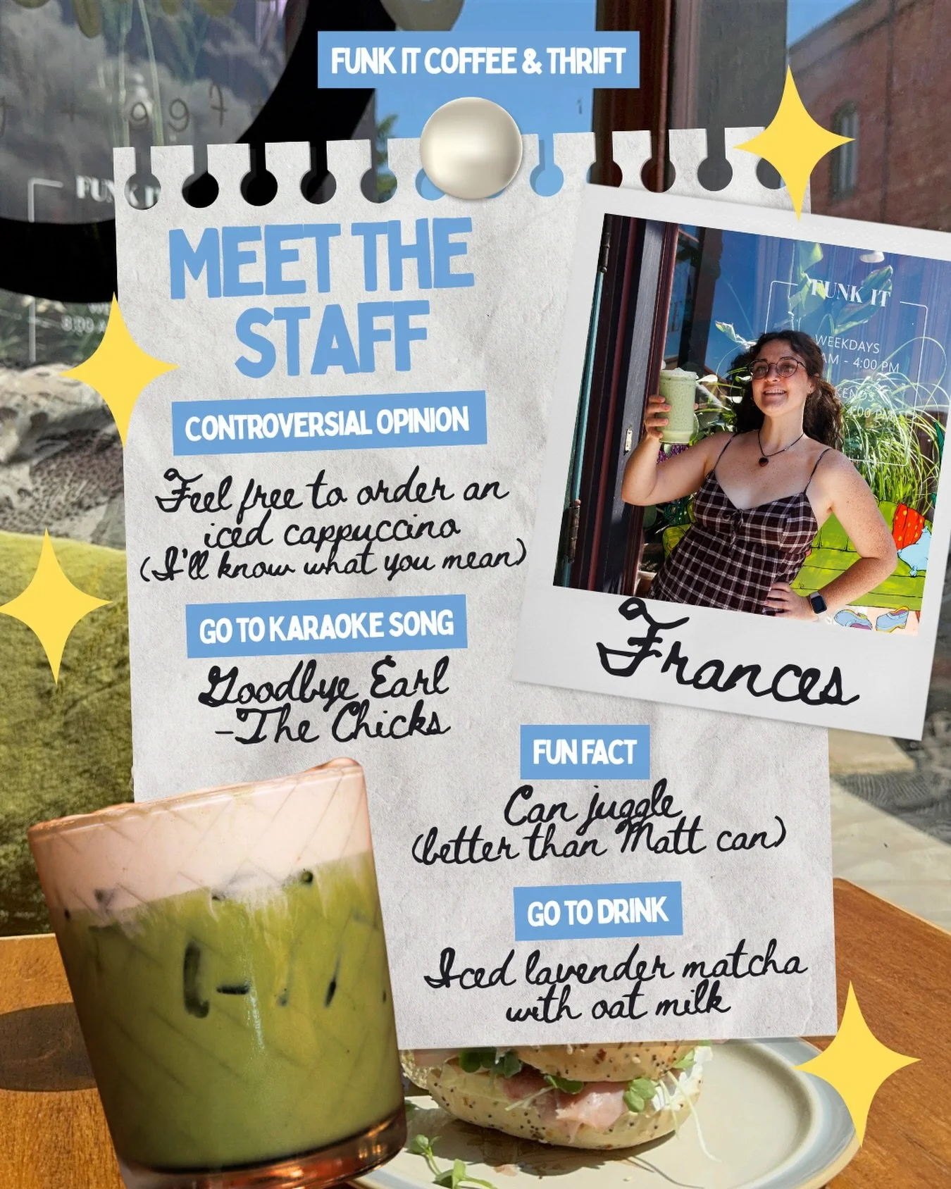 Introducing our sweet Frances! We don&rsquo;t know where we would be without her. She&rsquo;s our Gemini Queen who won&rsquo;t make you feel bad if you order an iced cappuccino. She get&rsquo;s it. We are sneaking up on 1.5 years with her behind the 