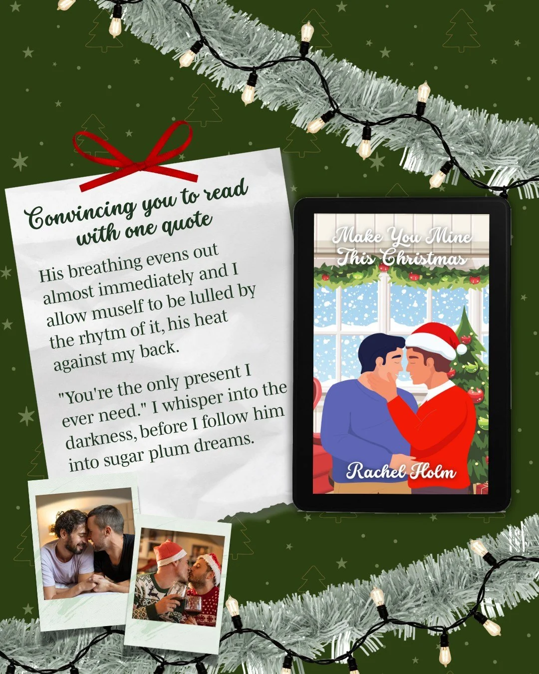 Convincing you to read Make You Mine This Christmas with one quote:

&quot;His breathing evens out almost immediately and I allow muself to be lulled by the rhytm of it, his heat against my back.

&quot;&quot;You're the only present I ever need.&quot