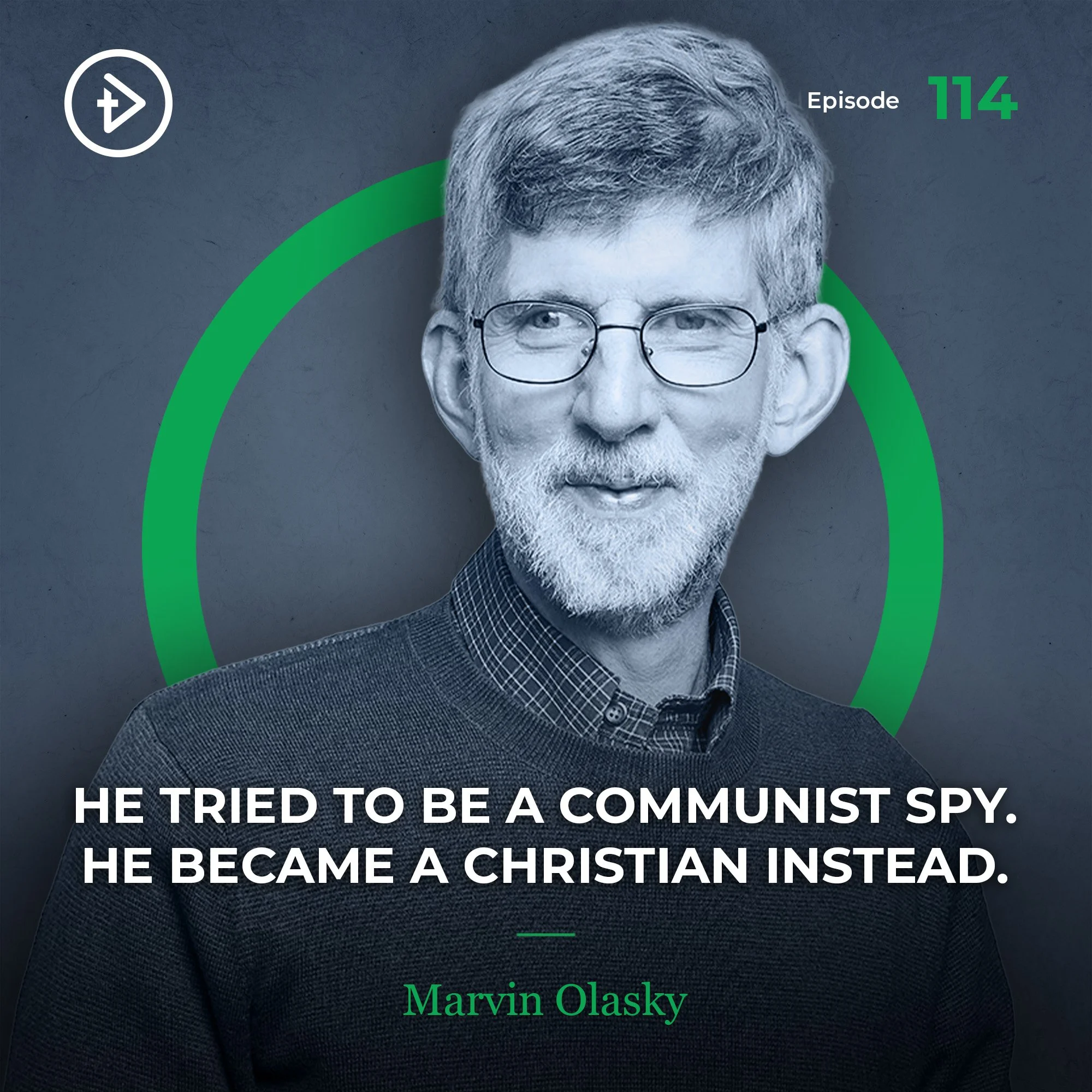 #115 He Tried to be a Communist Spy, He Became a Christian Instead - Marvin Olasky