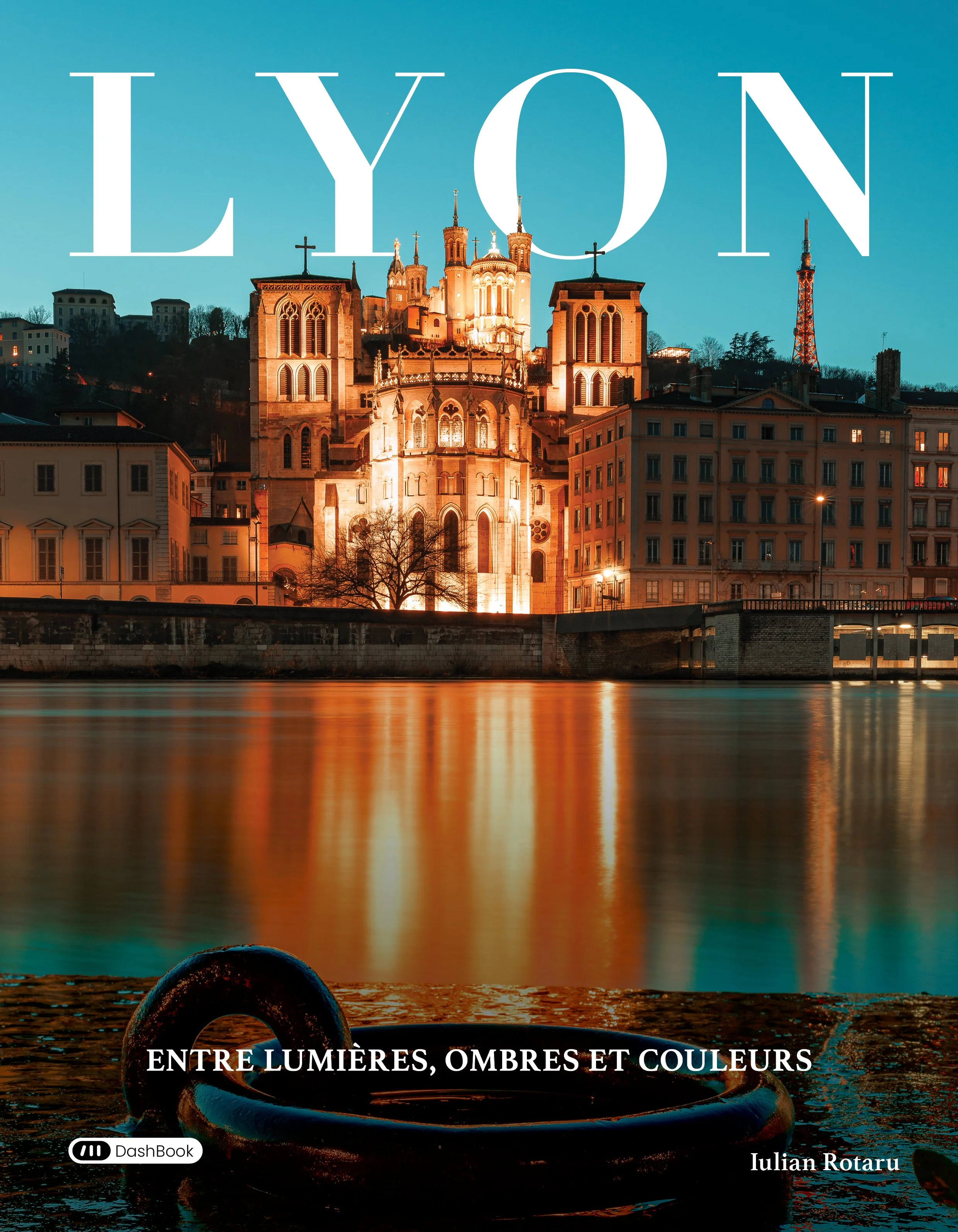Livre photo Lyon entre Lumieres, Ombres et Couleur par Iulian ROTARU