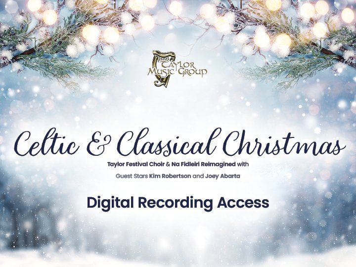 Relive the 2021 Celtic and Classical Christmas Experience*