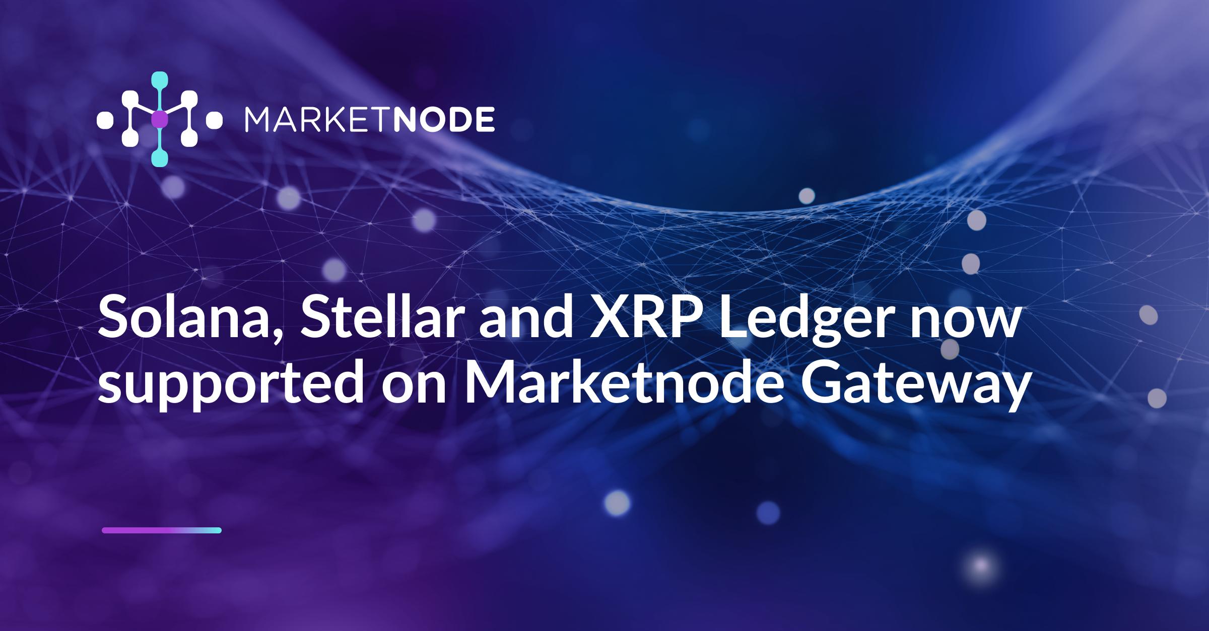 Solana, Stellar and XRP Ledger now supported on Marketnode Gateway