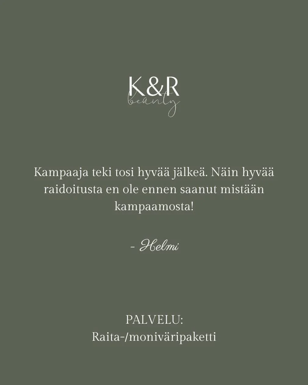Miksi asiakkaamme palaavat yh&auml; uudelleen? 🤍

Koska hyv&auml; lopputulos on vain osa kokemusta.
T&auml;rke&auml;&auml; on my&ouml;s se, milt&auml; k&auml;ynti tuntuu juuri sinusta.

Kiitos jokaisesta palautteesta, luottamuksesta ja siit&auml;, e