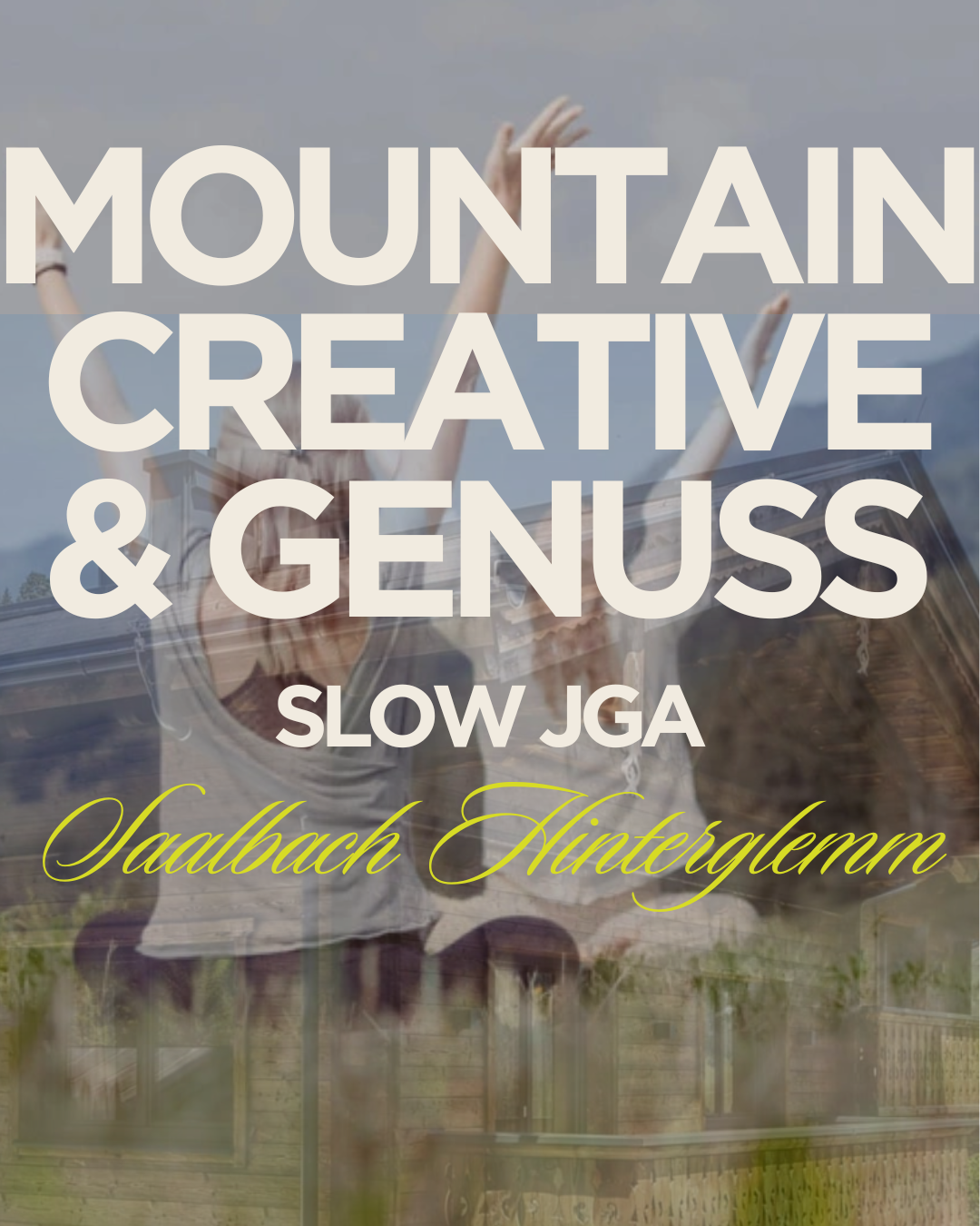 Hinterglemm JGA Reise - Girlstime, Chalet Retreat Feeling & besondere Erlebnisse