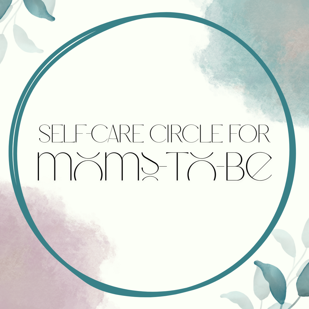 Self-Care Circle for Moms-to-Be: A 4-Part Series