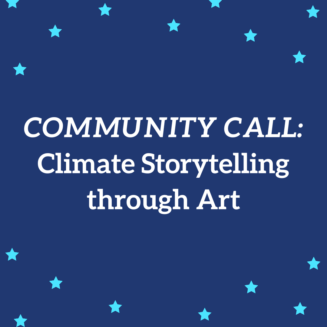 COMMUNITY CALL: Climate Storytelling through Art