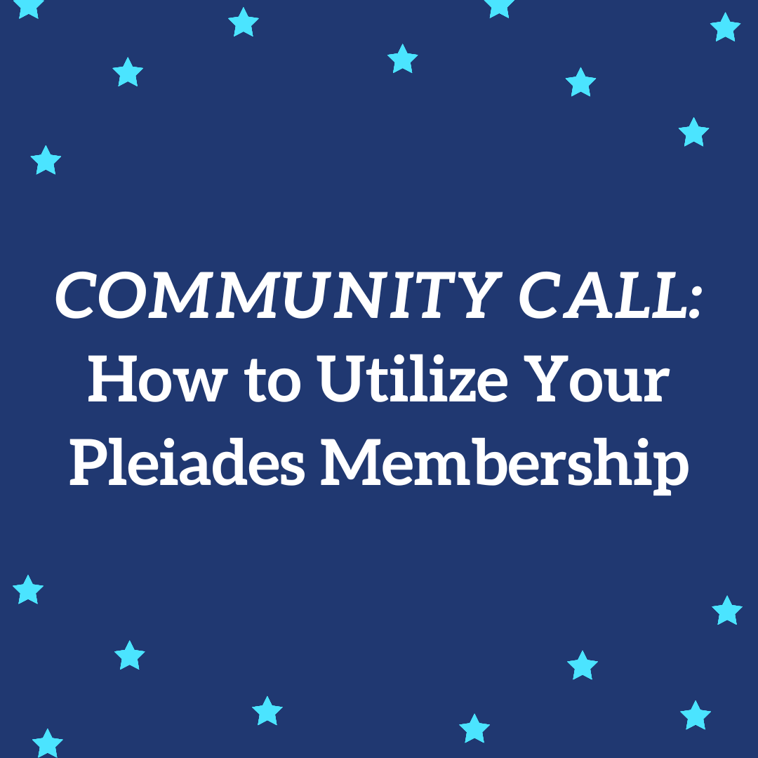 COMMUNITY CALL: How to Utilize Your Pleiades Membership