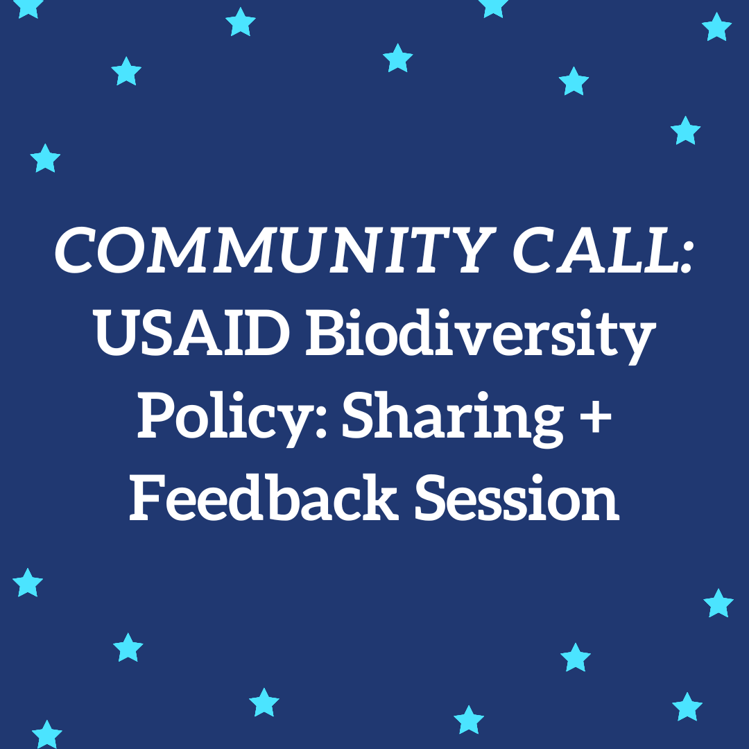 COMMUNITY CALL: USAID Biodiversity Policy: Sharing + Feedback Session