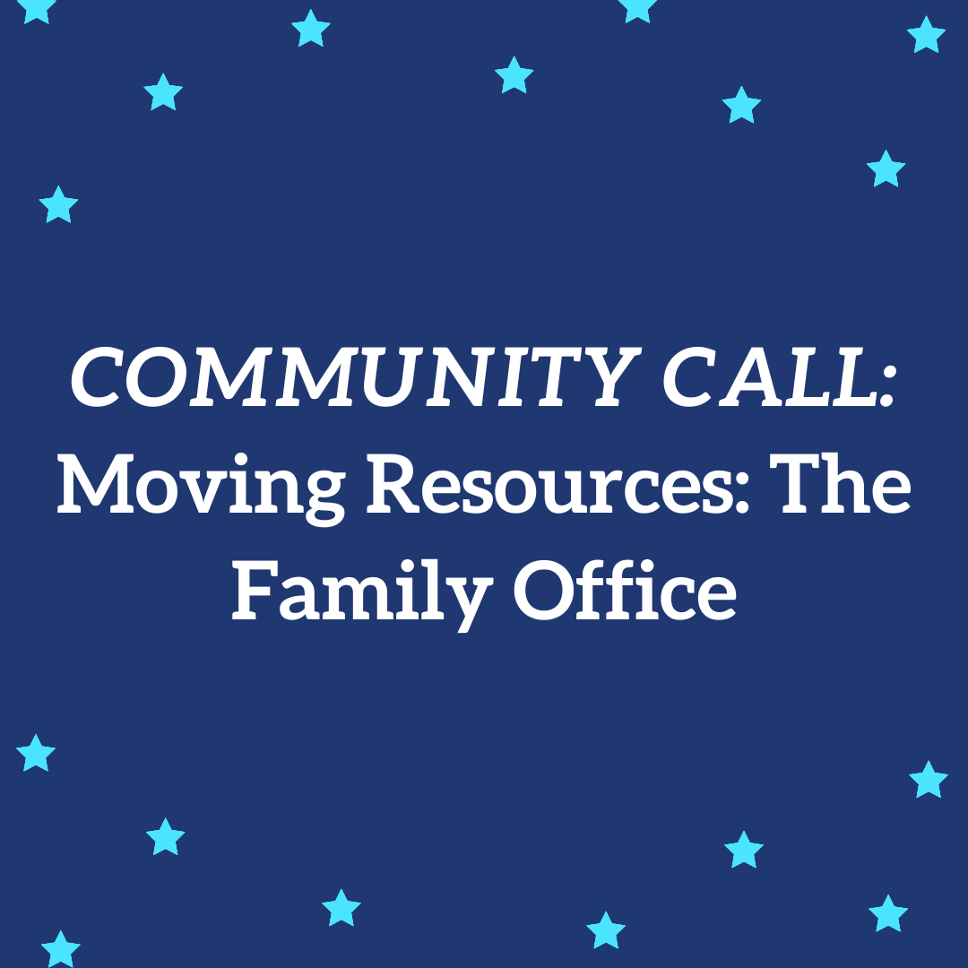 COMMUNITY CALL: Moving Resources: The Family Office