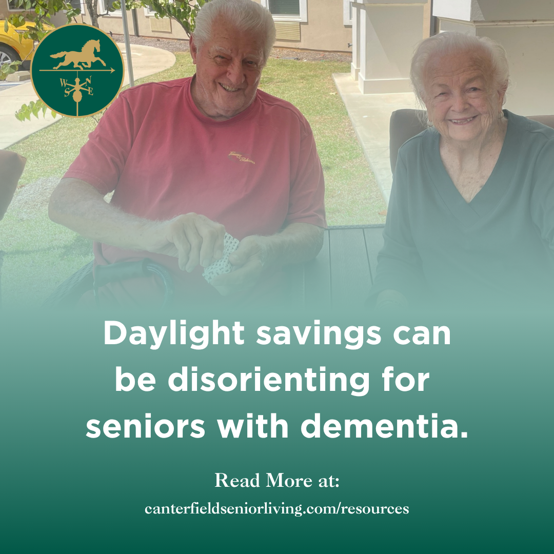 Daylight savings can be disorienting for seniors with dementia.