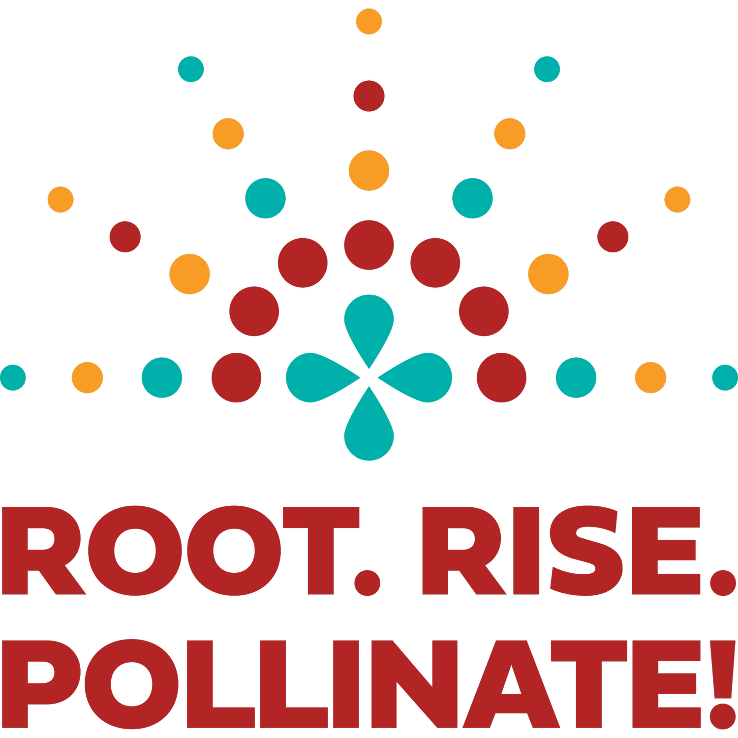 Root. Rise. Pollinate!