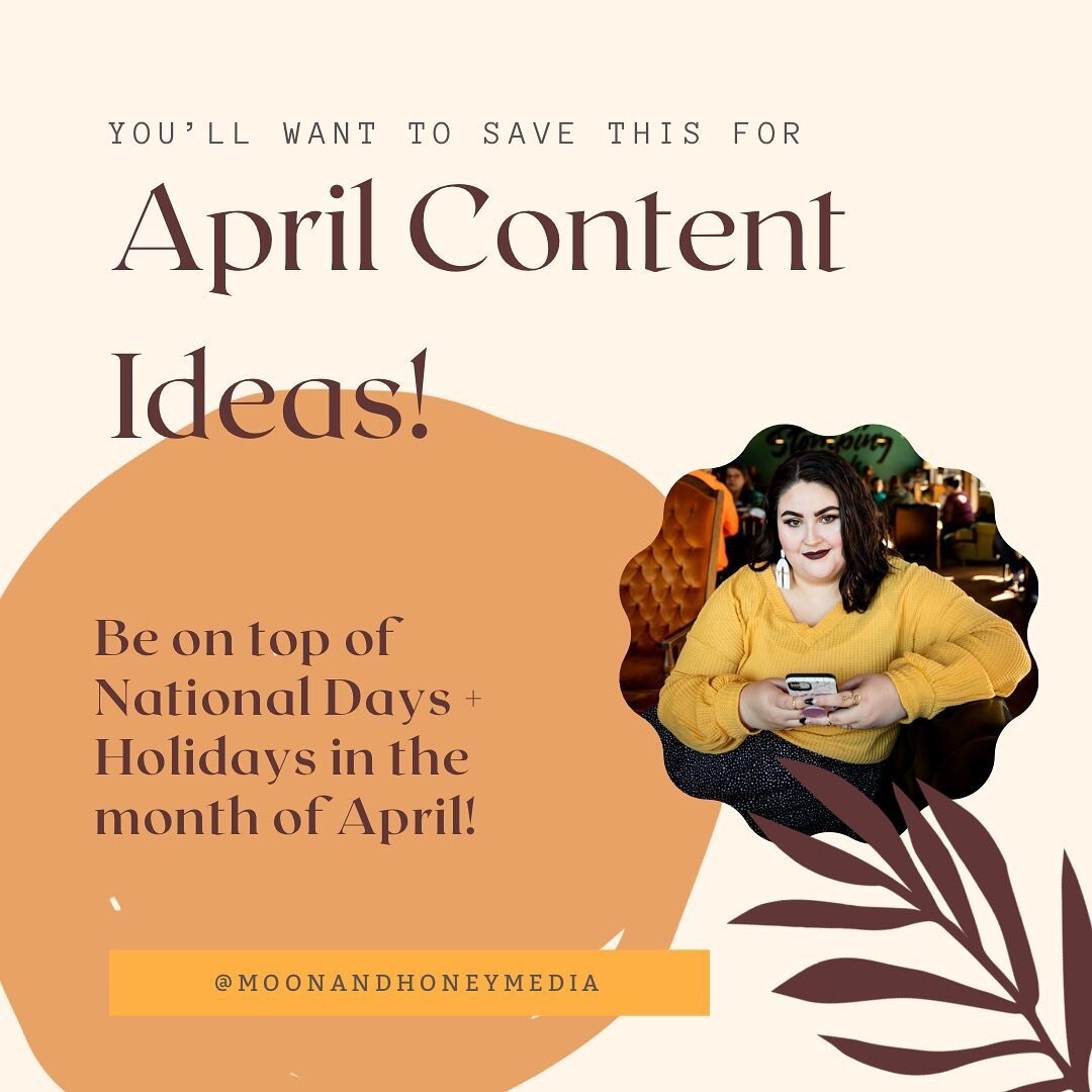 You&rsquo;re gonna want to save this! 🔖 

April is just around the corner, and if you&rsquo;ve been racking your brain about what to post, or what to batch create about: here you go, friend! 💛

A gift from me to you- a bunch of holidays and Nationa