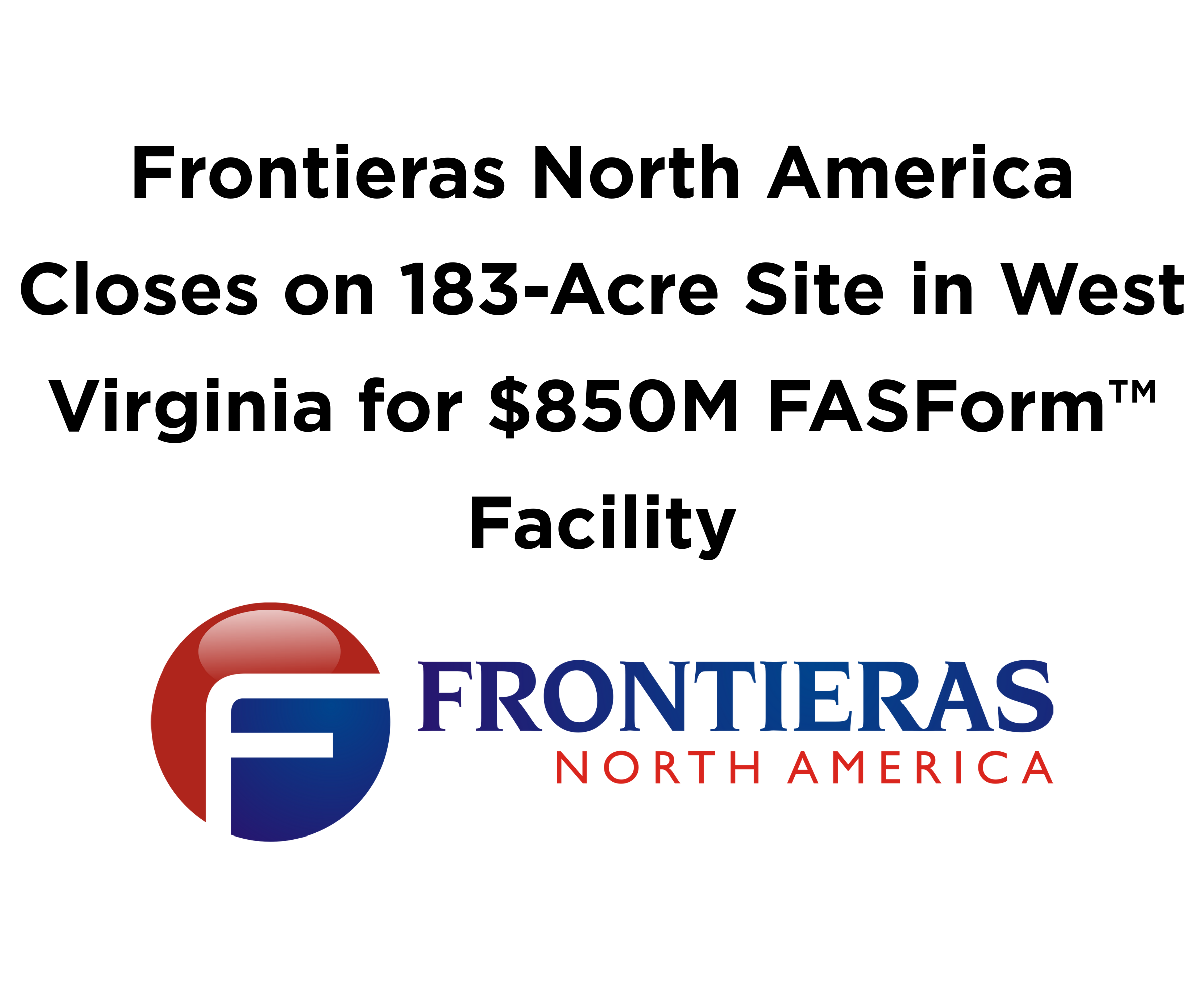 Frontieras North America Closes on 183-Acre Site in West Virginia for $850M FASForm™ Facility