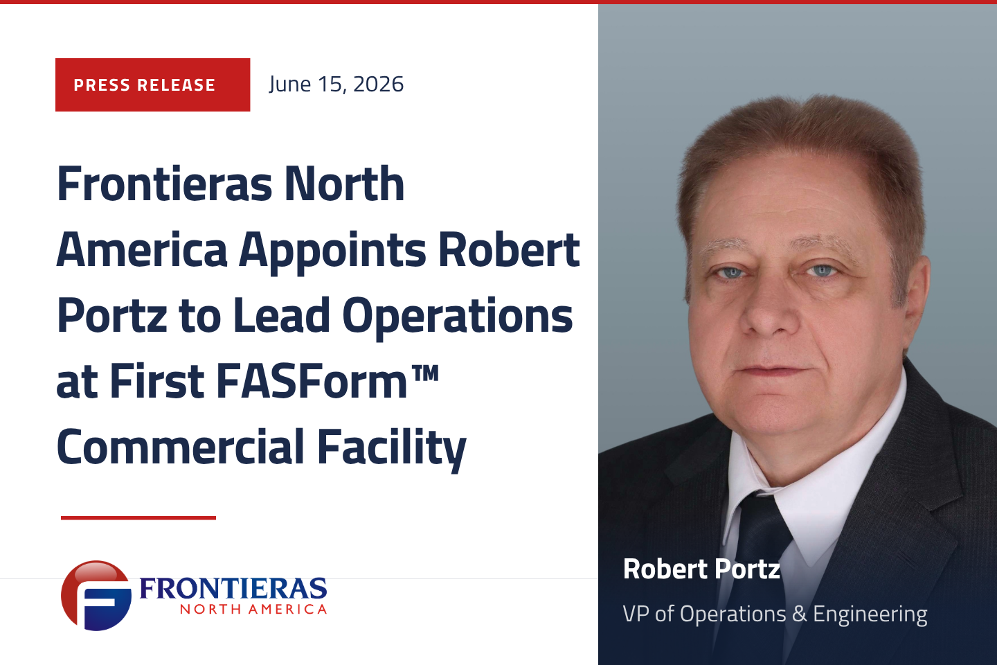 Frontieras North America Appoints Robert Portz as Vice President, Operations &amp; Engineering to Lead Operations at First FASForm™ Commercial Facility