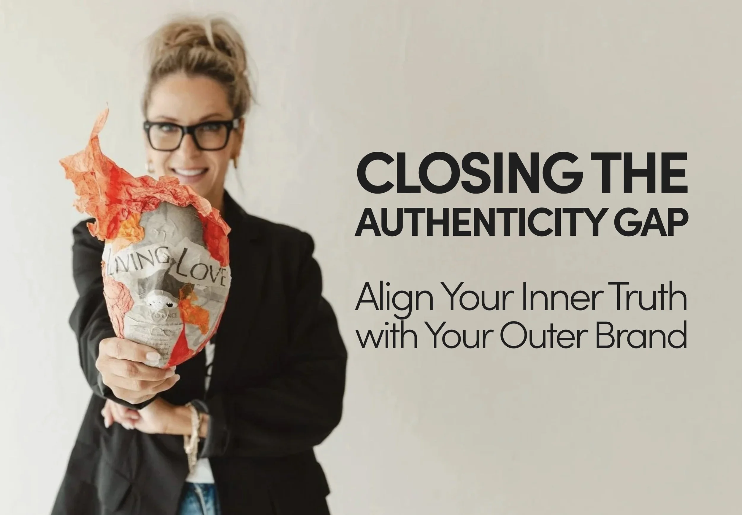 Closing the Authenticity Gap - Align Your Inner Truth with Your Outer Brand