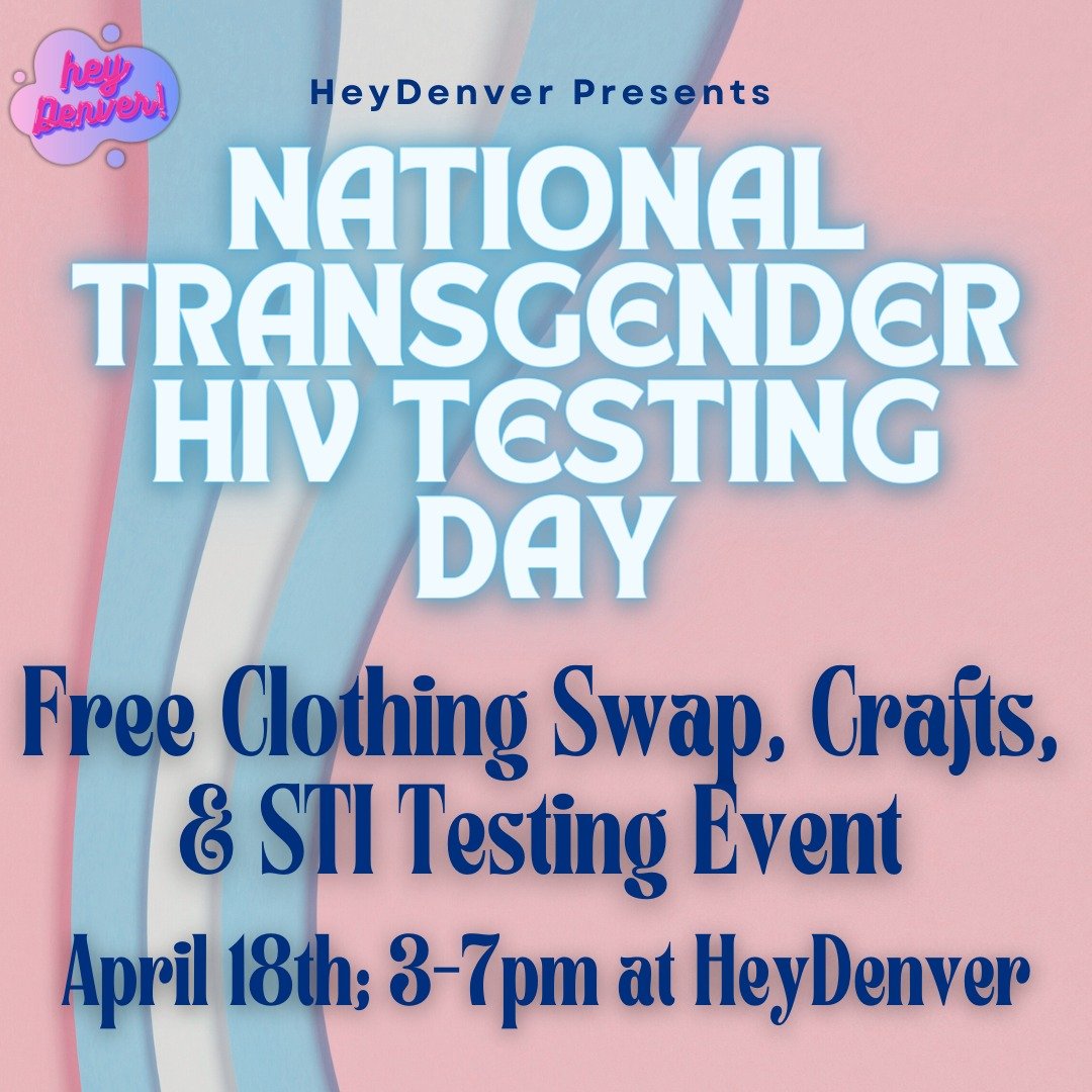 Stop by HeyDenver on April 18th from 3-7pm for a celebration of trans* folks! Join us for a clothing swap, snacks, crafts, and walk-in STI testing. Let us show you that STI testing can be an affirming, non-judgmental experience. Can&rsquo;t make it t