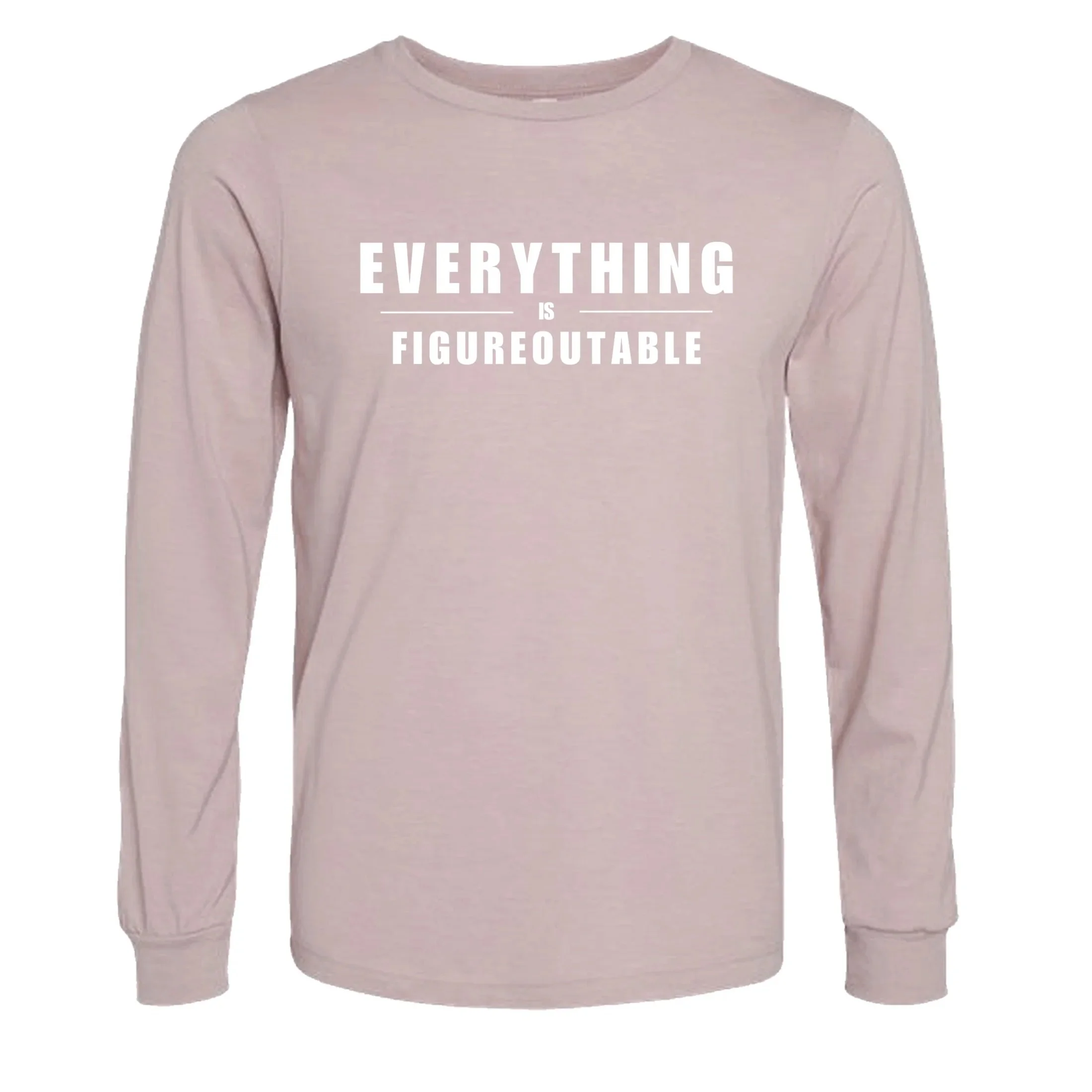 Everything is Figureoutable Shirt