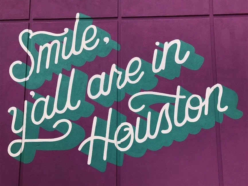 Smile, Y'all are in Houston