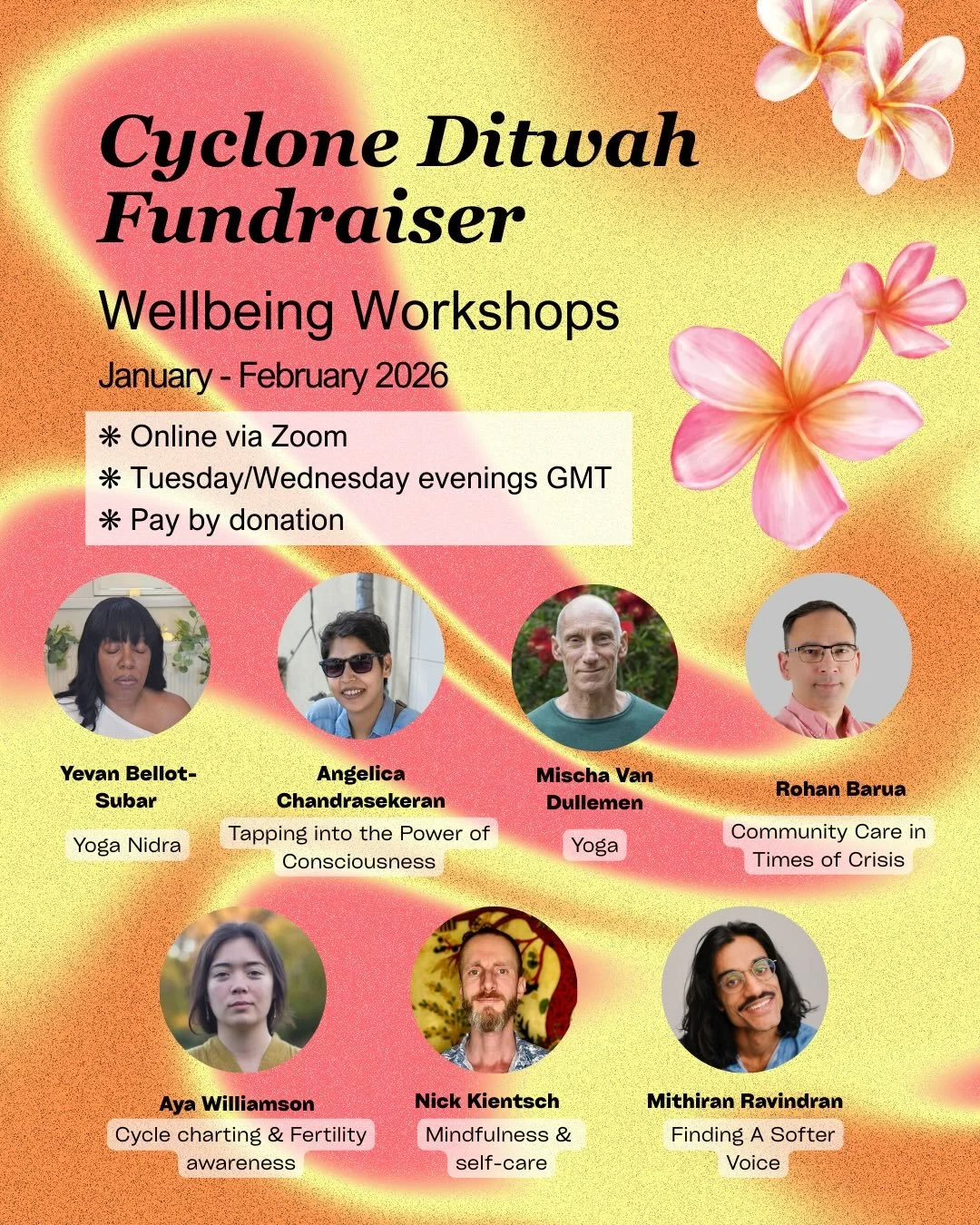 🧡Wellbeing Workshop Fundraiser for Cyclone Ditwah 🩷
 
We&rsquo;re hosting a series of online wellbeing workshops throughout January &amp; February 2026 to raise funds for communities most impacted by Cyclone Ditwah.

This cyclone brought devastatin