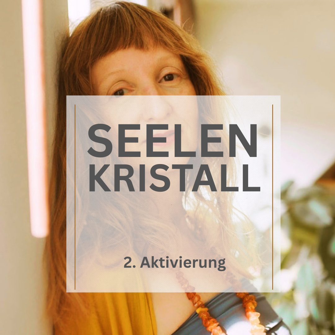 SEELEN.KRISTALL | 2. Aktivierung
