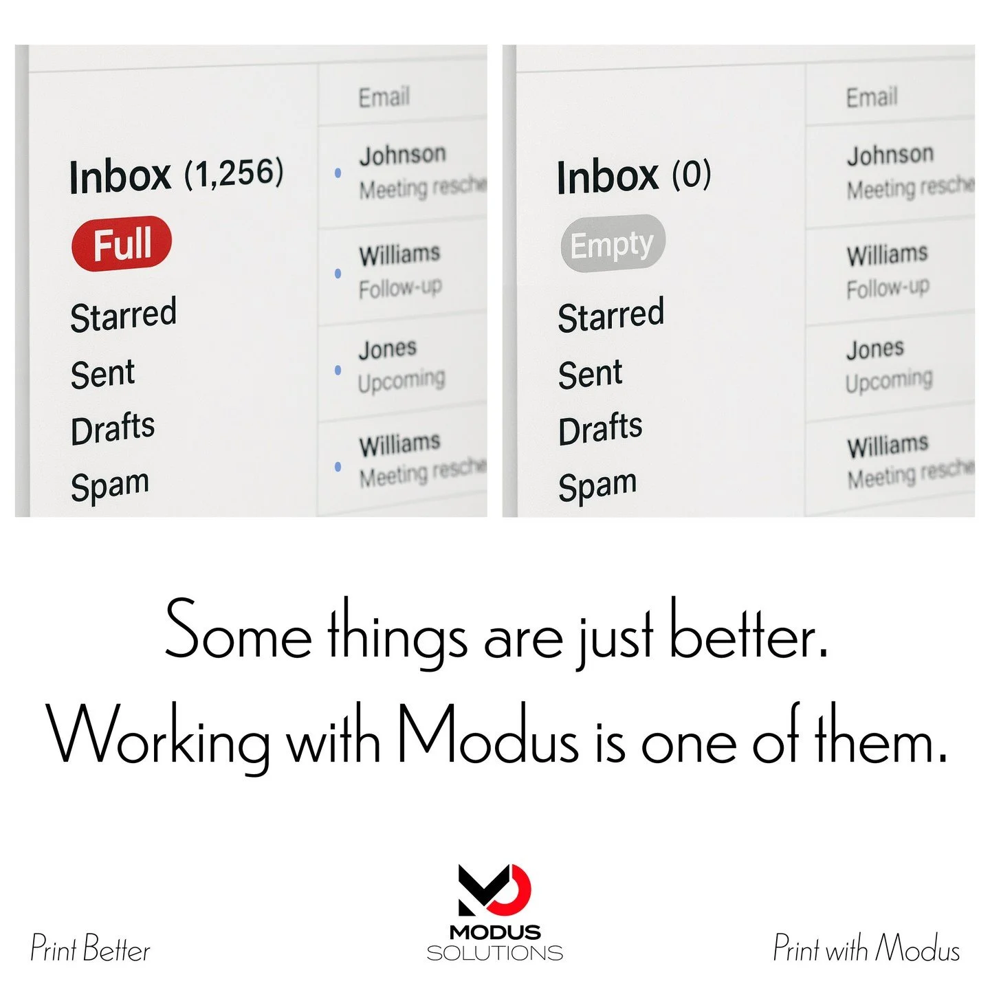 An empty inbox and providers without empty promises - some things are just better. Make your printing experience one of them by calling Modus Solutions today.