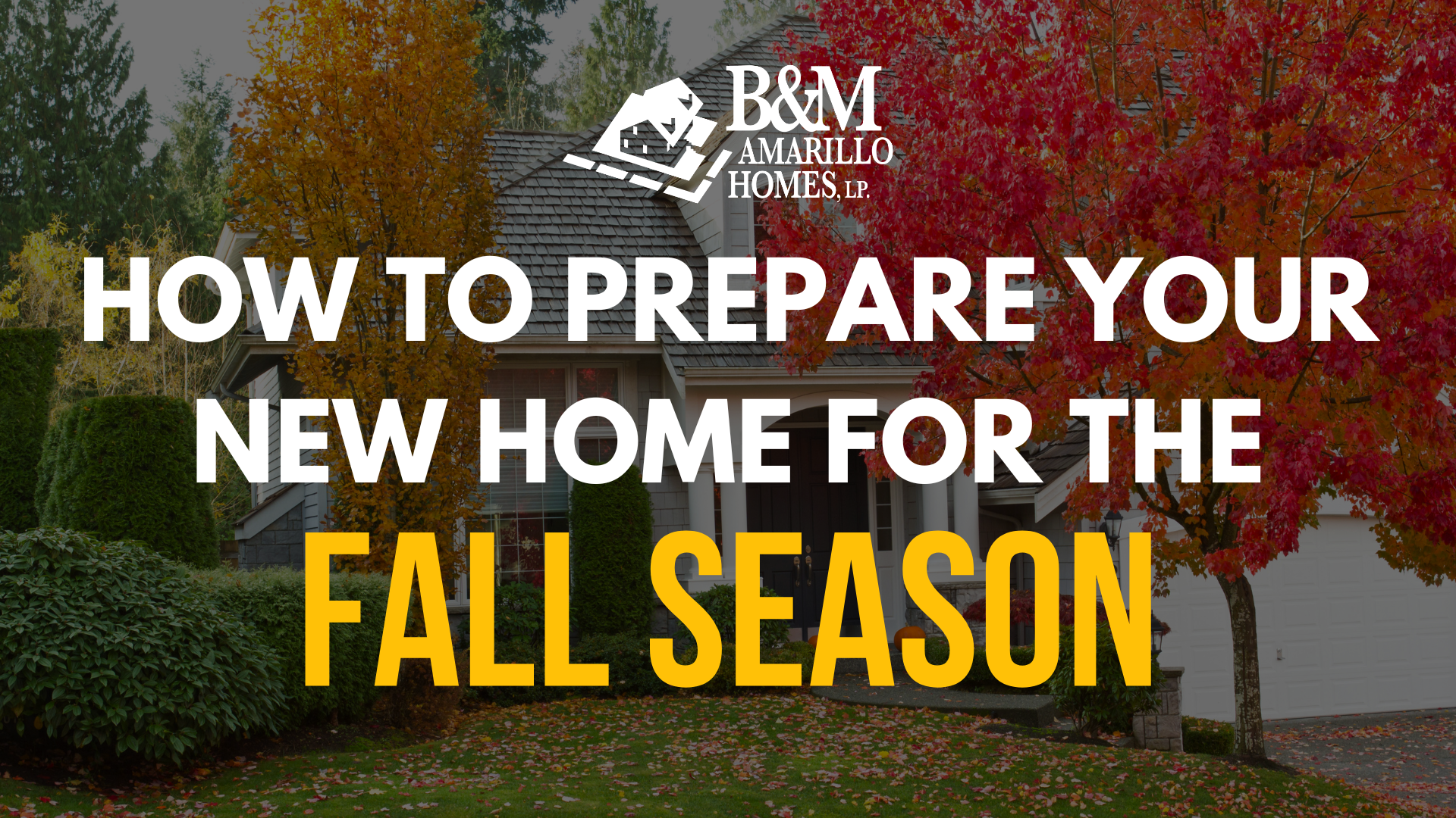 How to Prepare Your New Home for the Upcoming Fall Season