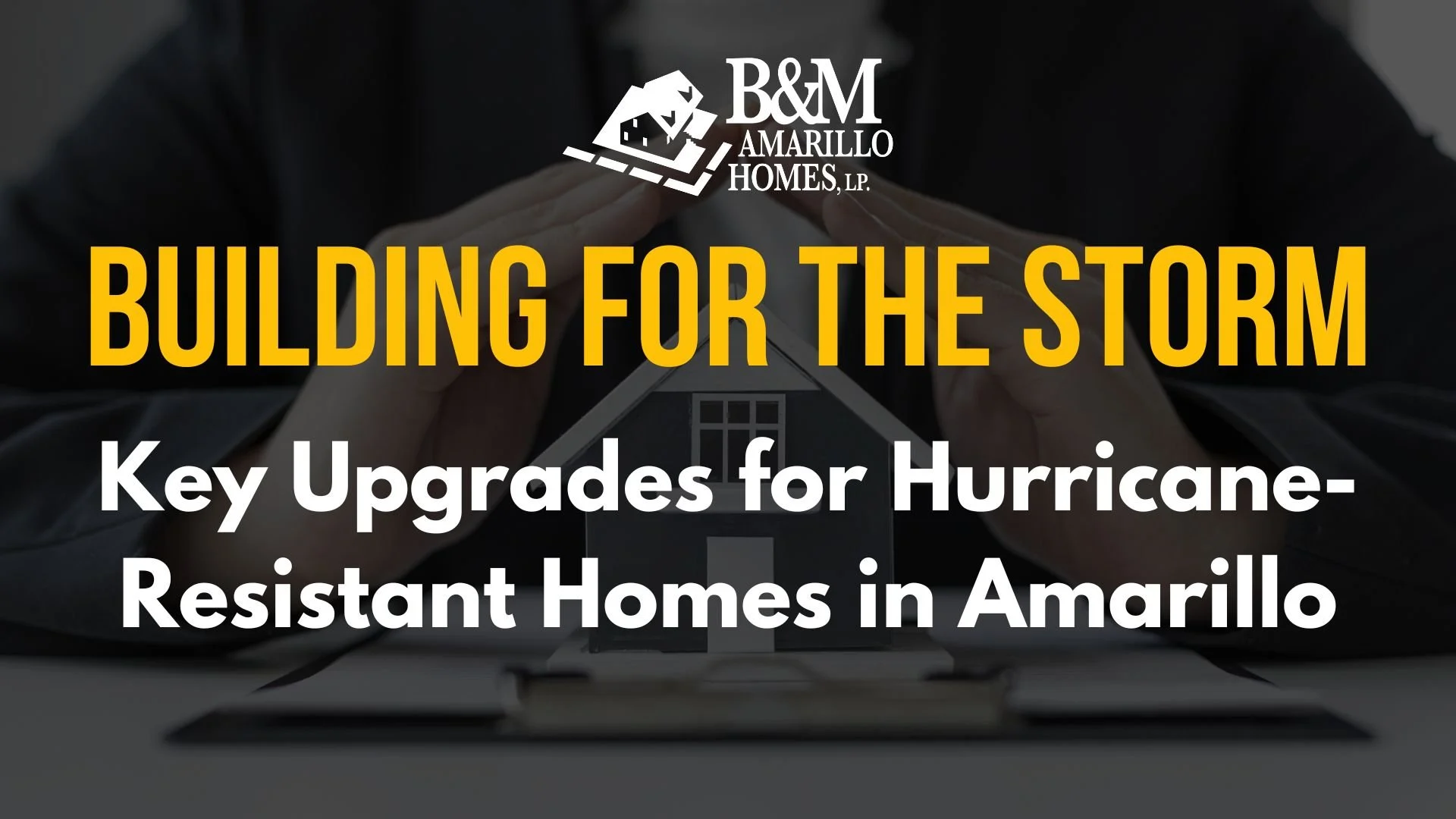 Essential Upgrades for Hurricane-Resistant Homes: A Guide for Amarillo Homeowners