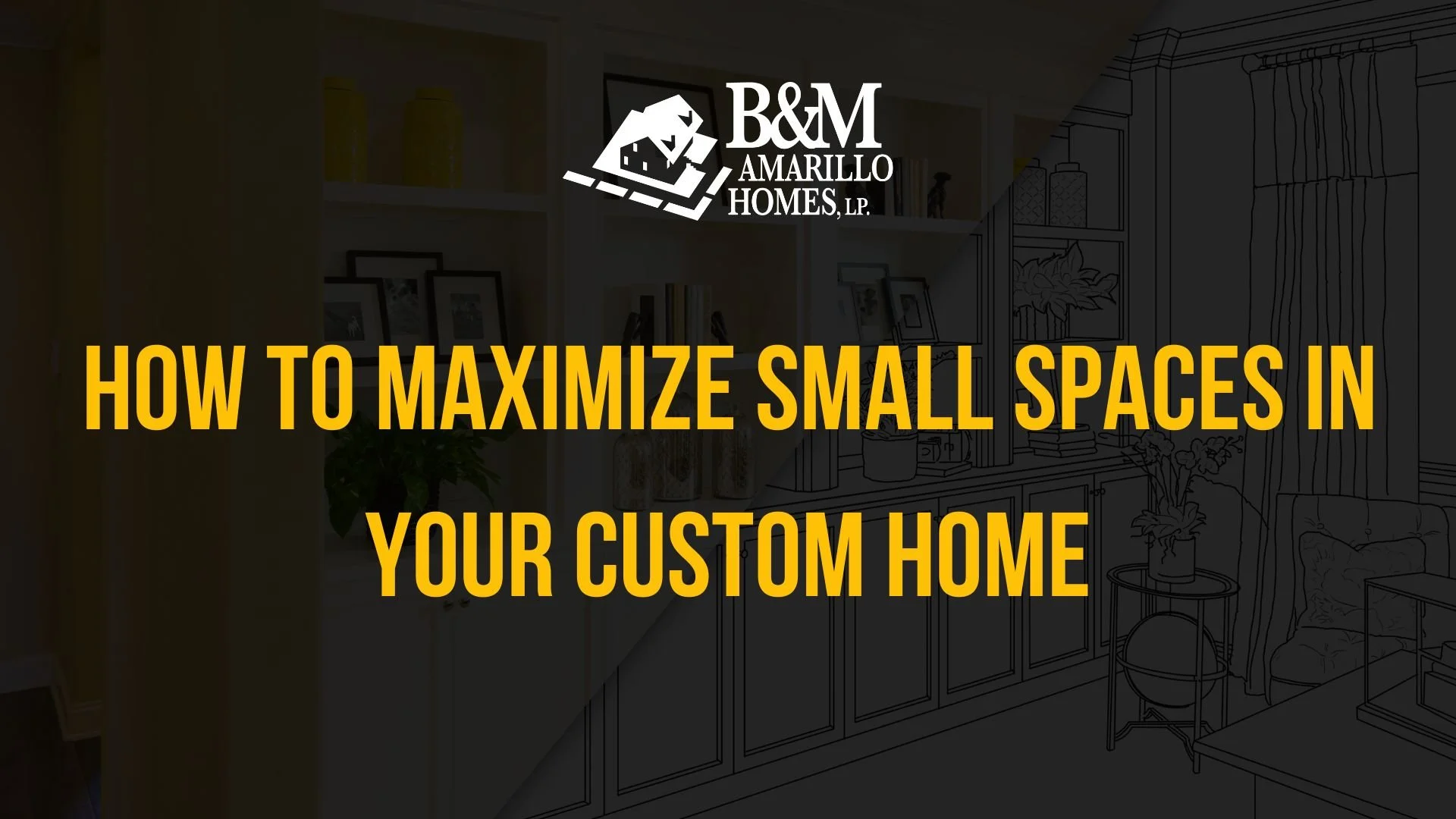 How to Maximize Small Spaces in Your Custom Home
