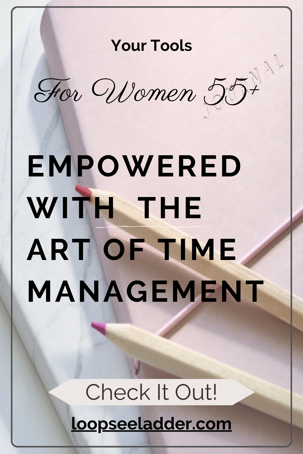 From Overwhelmed to Empowered: How Women Over 55 Can Master the Art of Time Management