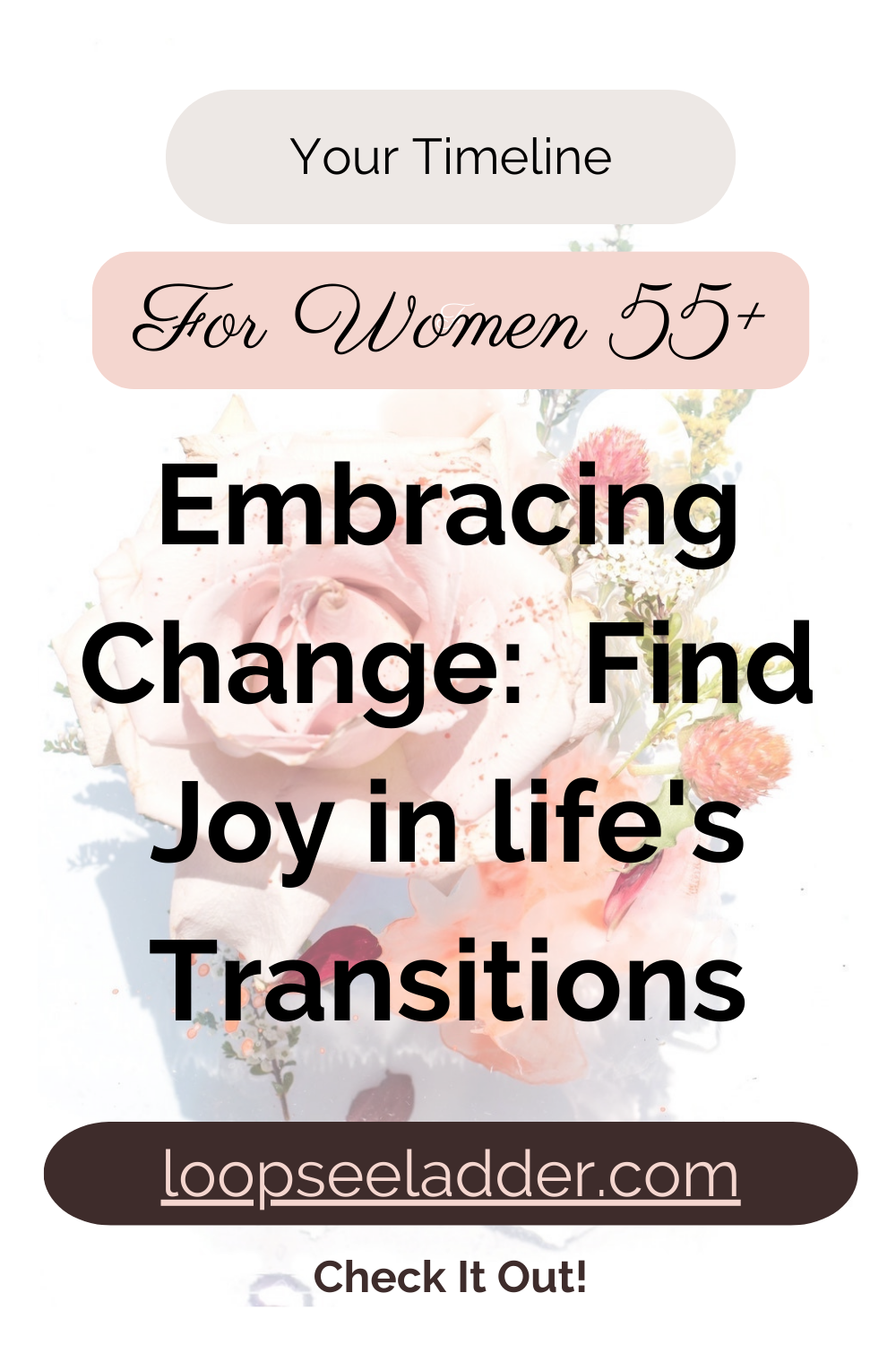 Embracing Change: How Women 55+ Can Find Joy in Life's Transitions