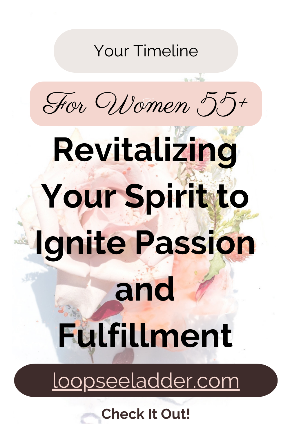 Revitalize Your Spirit: Empowering Tips for Women 55+ to Ignite Passion and Fulfillment