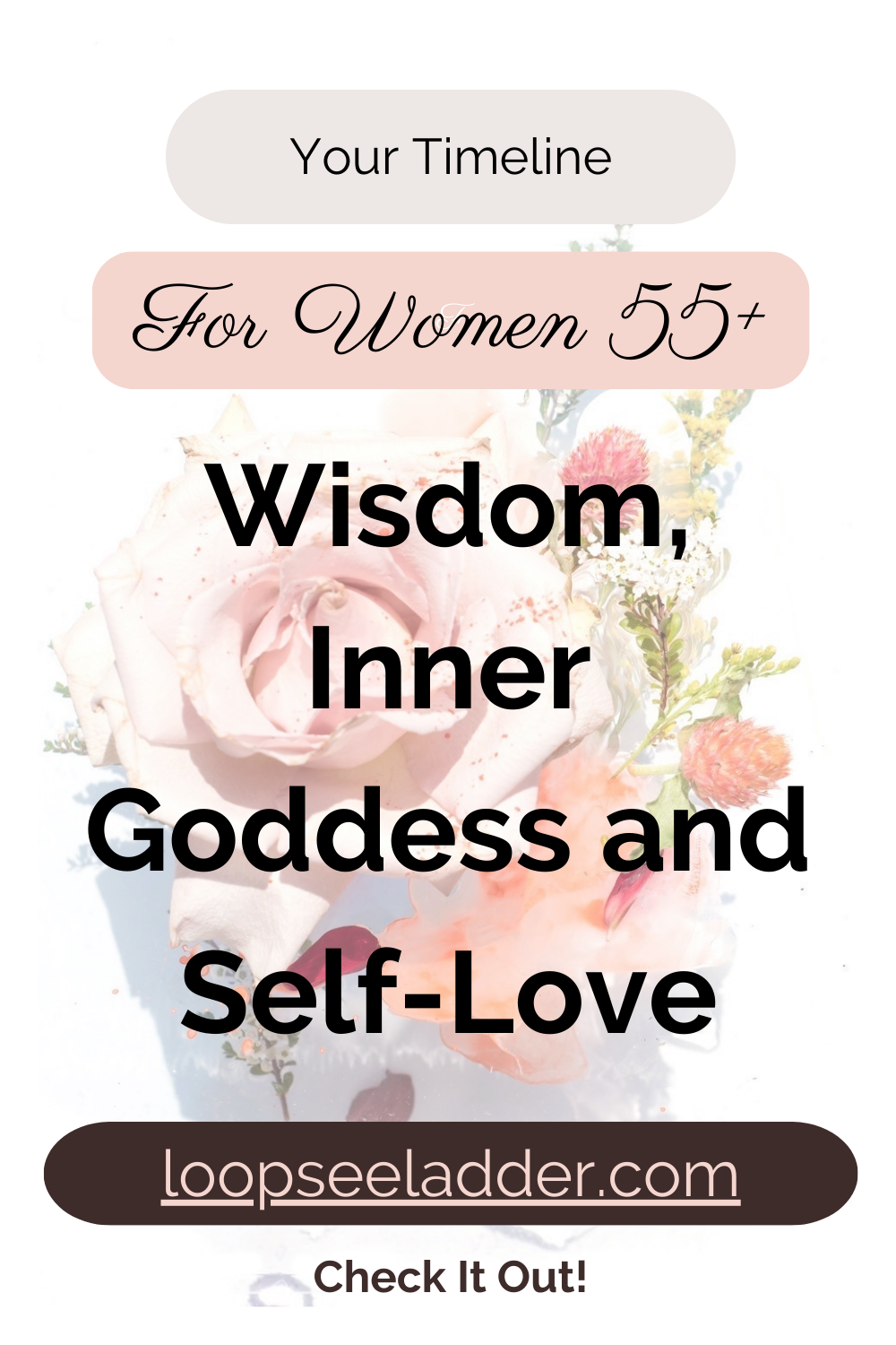 The Wisdom Within:  Embracing Your Inner Goddess and Embodying Self-Love at 55+