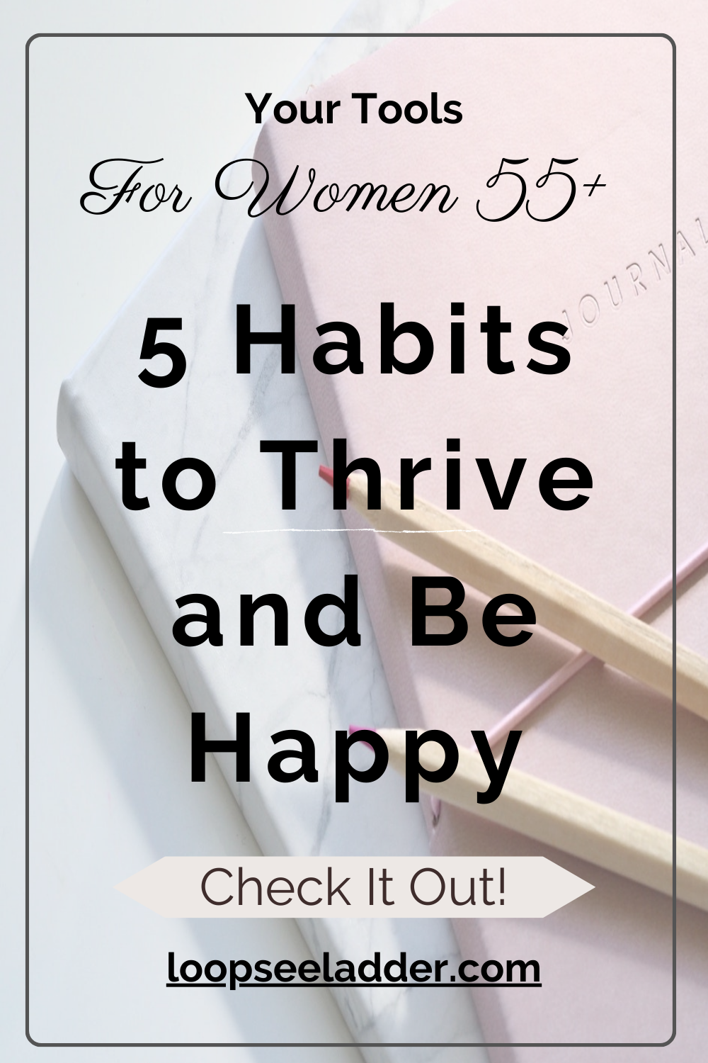 5 Essential Habits for Women Over 55 to Thrive and Experience True Happiness