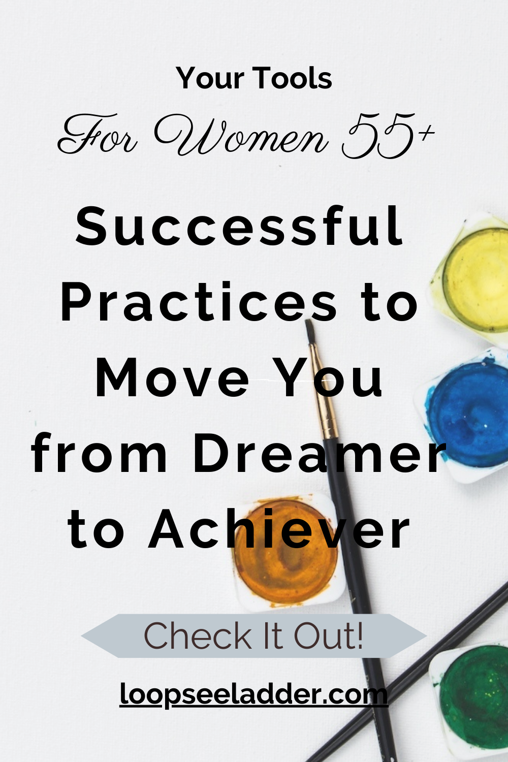 From Dreamer to Achiever: Unveiling Practices for Success After 55
