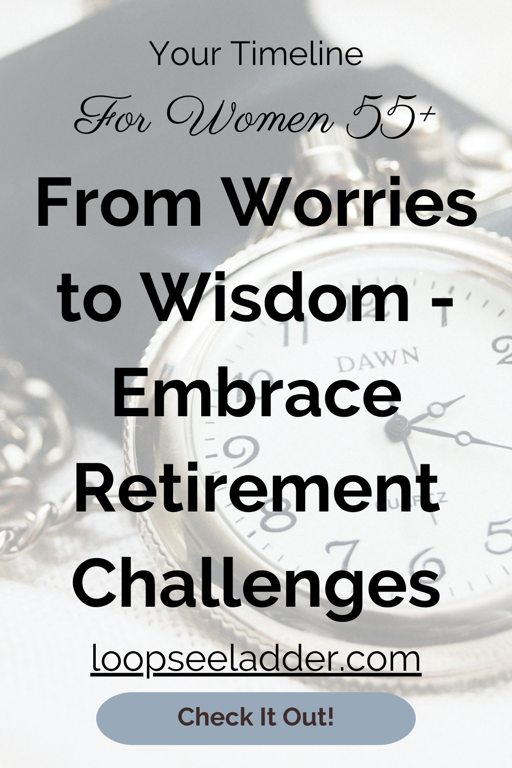 From Worries to Wisdom: How Women 55+ Embrace Retirement Challenges