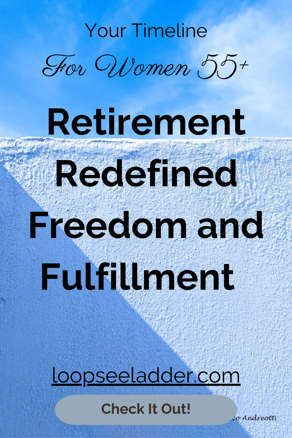 Retirement Redefined: Embracing Freedom and Fulfillment for Women 55+