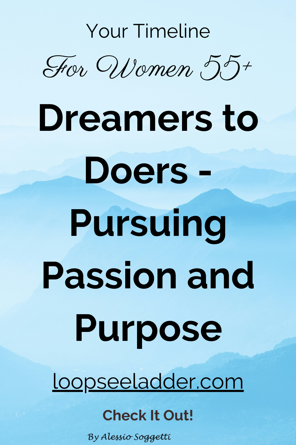 From Dreamers to Doers: Empowering Women 55+ to Pursue Their Passions and Live with Purpose.