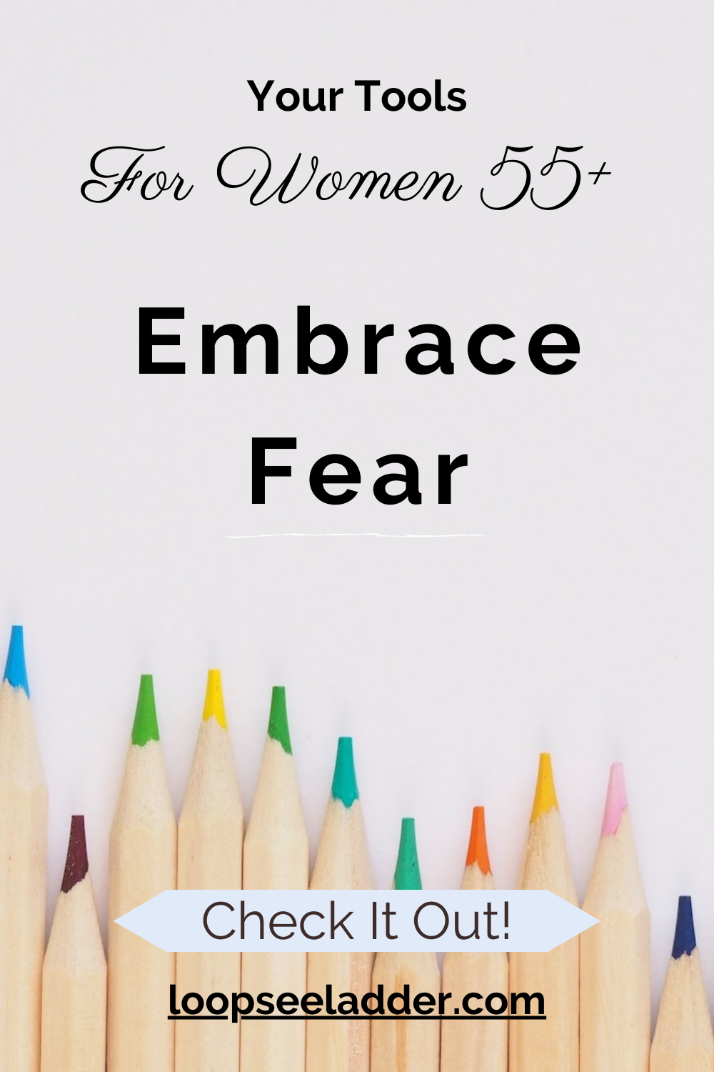 Why Women Over 55 Should Embrace Fear Instead of Avoiding It